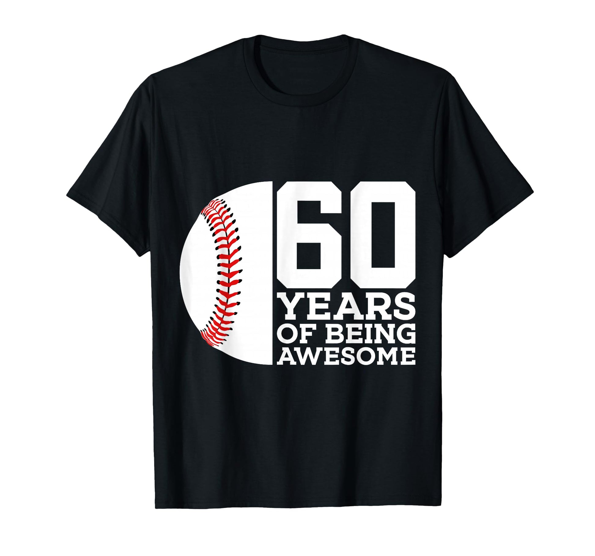 60 Years Being Awesome Baseball 60Th T-Shirt - Aesthetic Graphic Unisex - T-Shirt, Sweatshirt, Hoodie