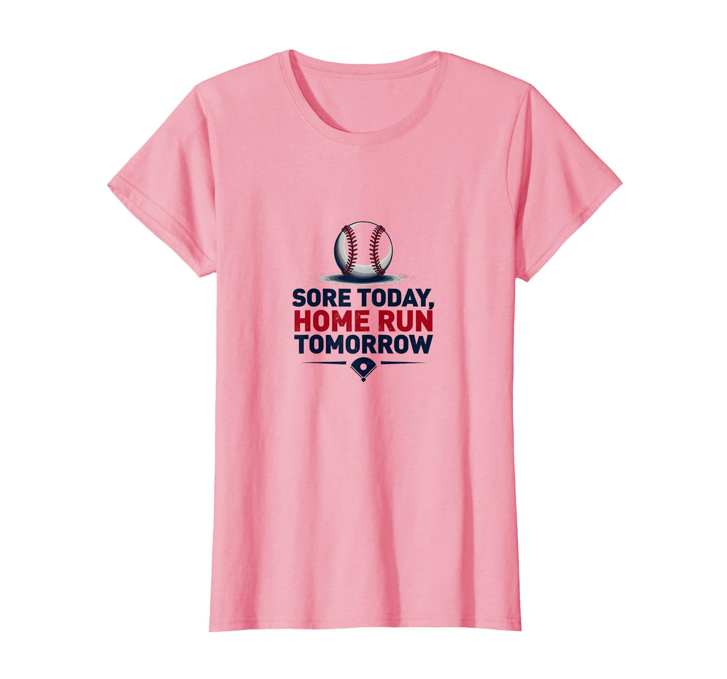 Sore Today Home Run Tomorrow T-Shirt - Streetwear Style for Adults - T-Shirt, Sweatshirt, Hoodie