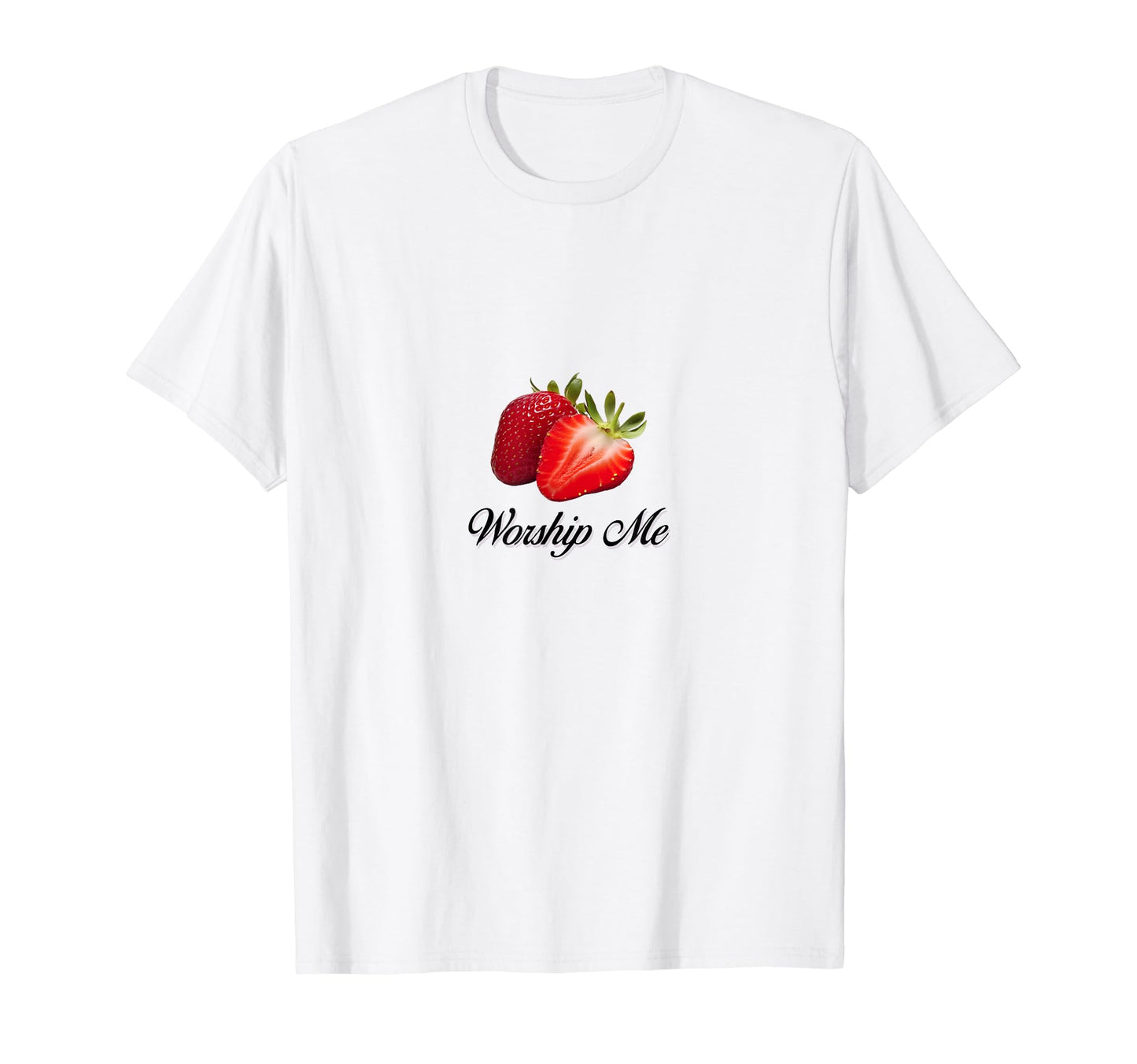 Worship Me Coquette Strawberries T-Shirt - Graphic Print Men Women - T-Shirt, Sweatshirt, Hoodie