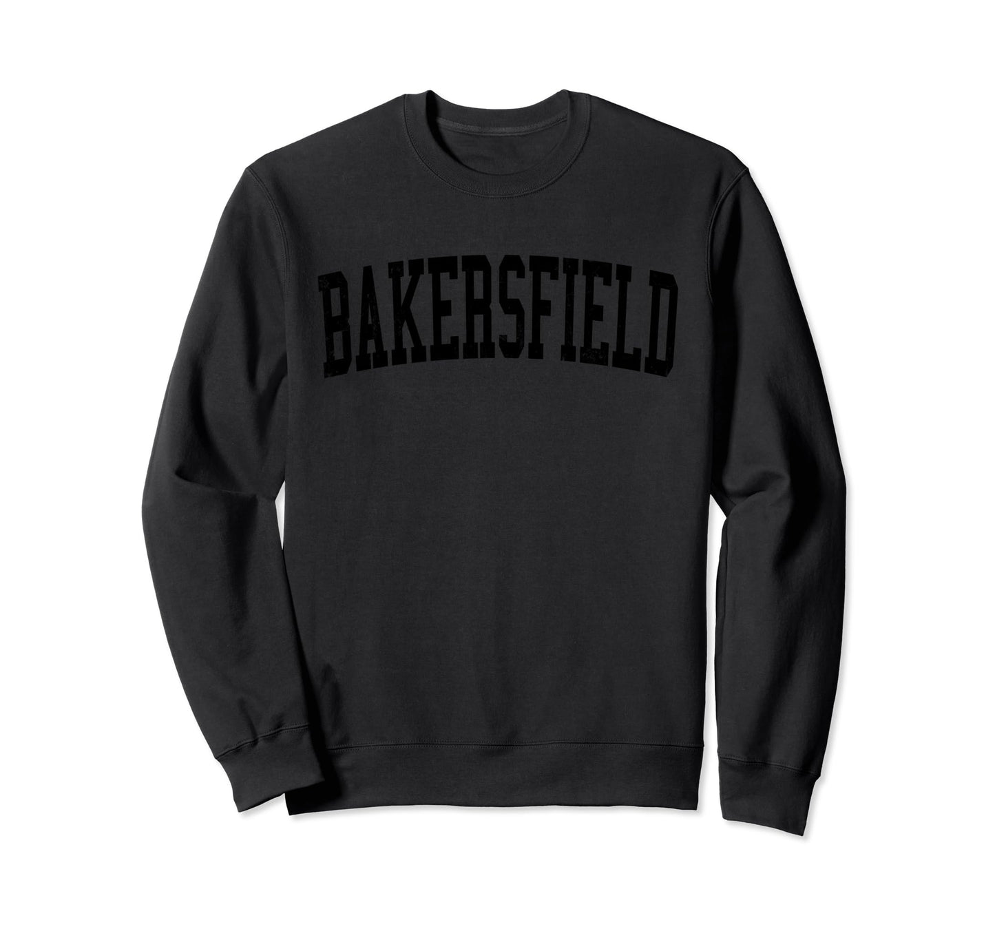 Bakersfield Ca Distressed Sweatshirt - Casual Everyday Wear for Adults - T-Shirt, Sweatshirt, Hoodie