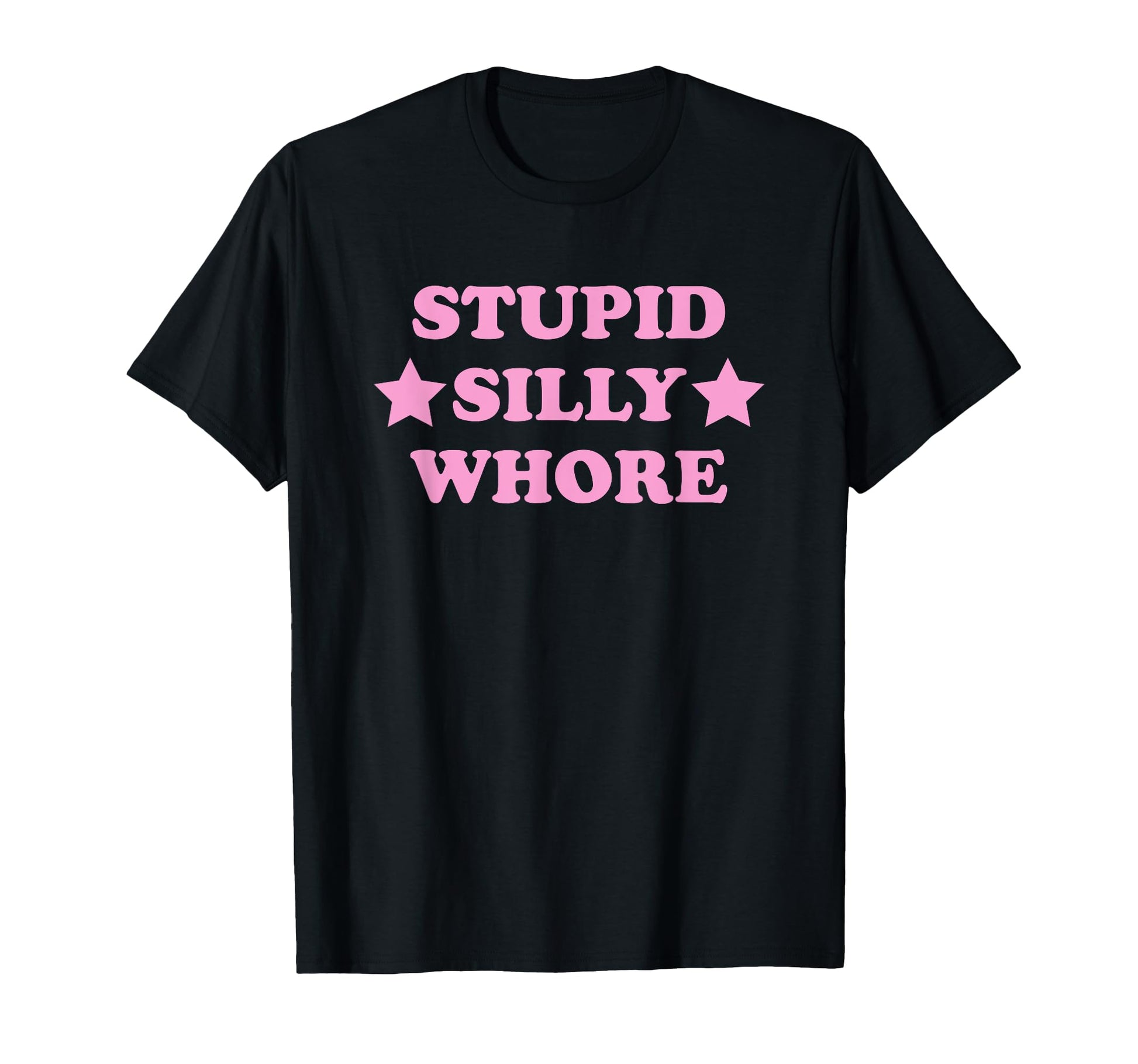 Stupid Silly Whore Funny Y2K Aesthetic T-Shirt - Custom Art Print Unisex - T-Shirt, Sweatshirt, Hoodie