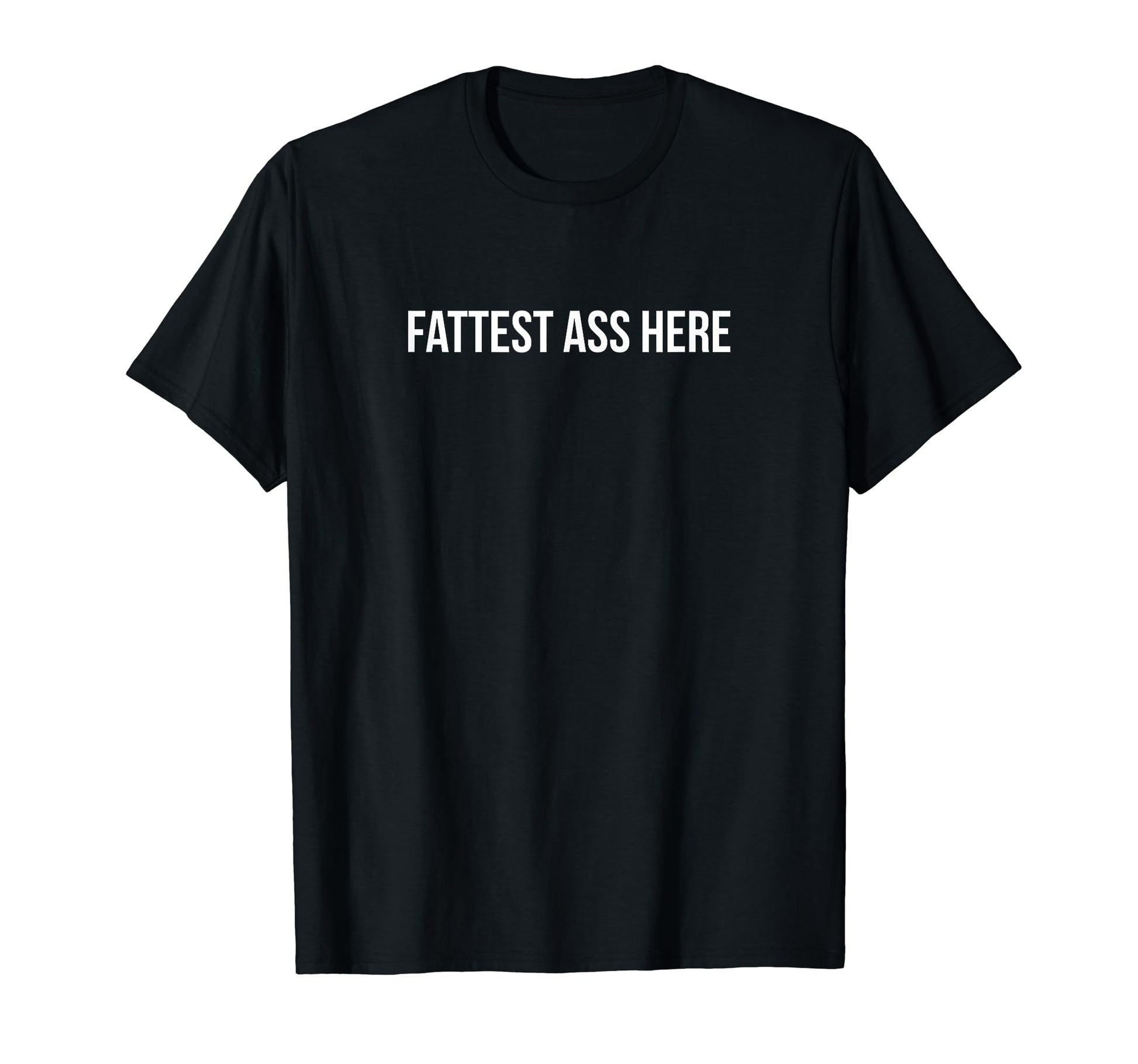 Fattest Ass Here Funny Y2K Aesthetic T-Shirt - Aesthetic Graphic Men Women - T-Shirt, Sweatshirt, Hoodie