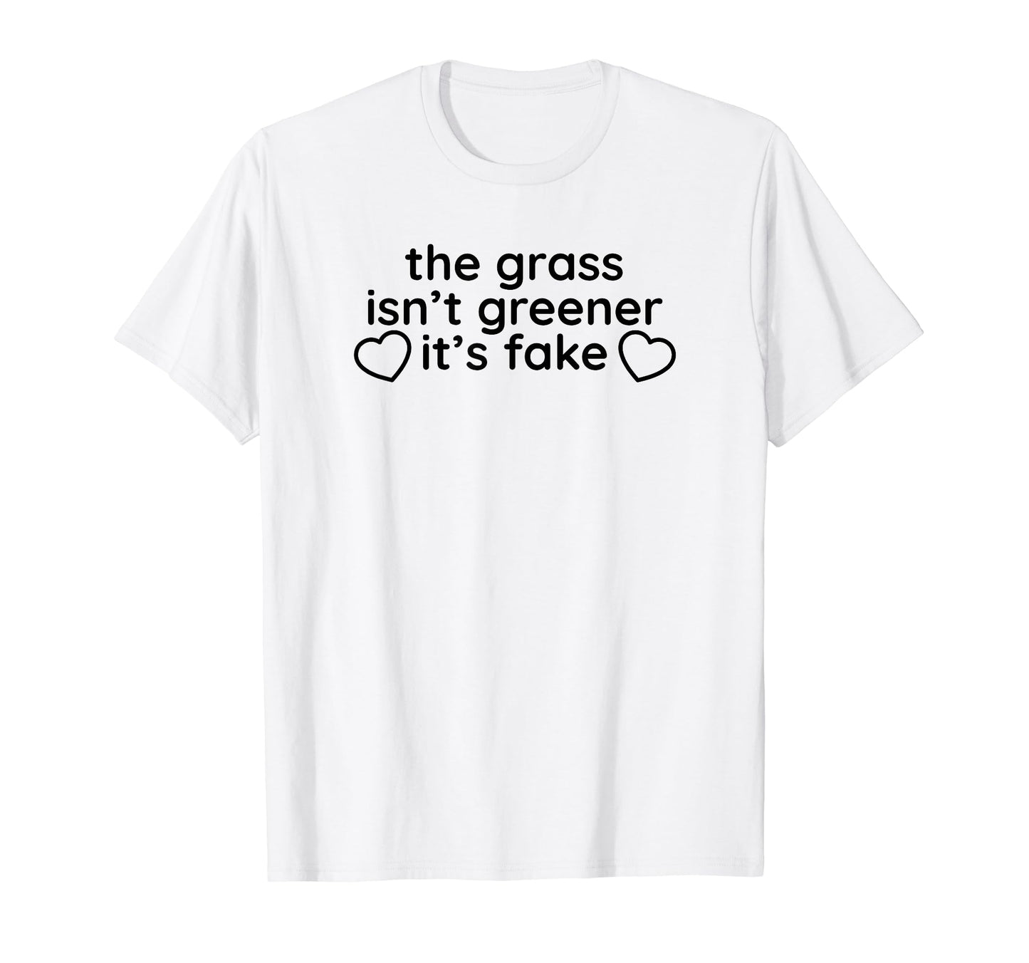 Grass Isnt Greener Its Fake Y2K T-Shirt - Aesthetic Graphic Men Women - T-Shirt, Sweatshirt, Hoodie