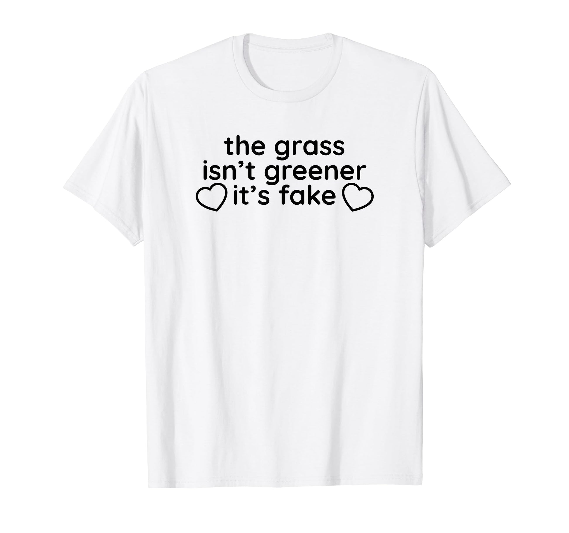 Grass Isnt Greener Its Fake Y2K T-Shirt - Aesthetic Graphic Men Women - T-Shirt, Sweatshirt, Hoodie