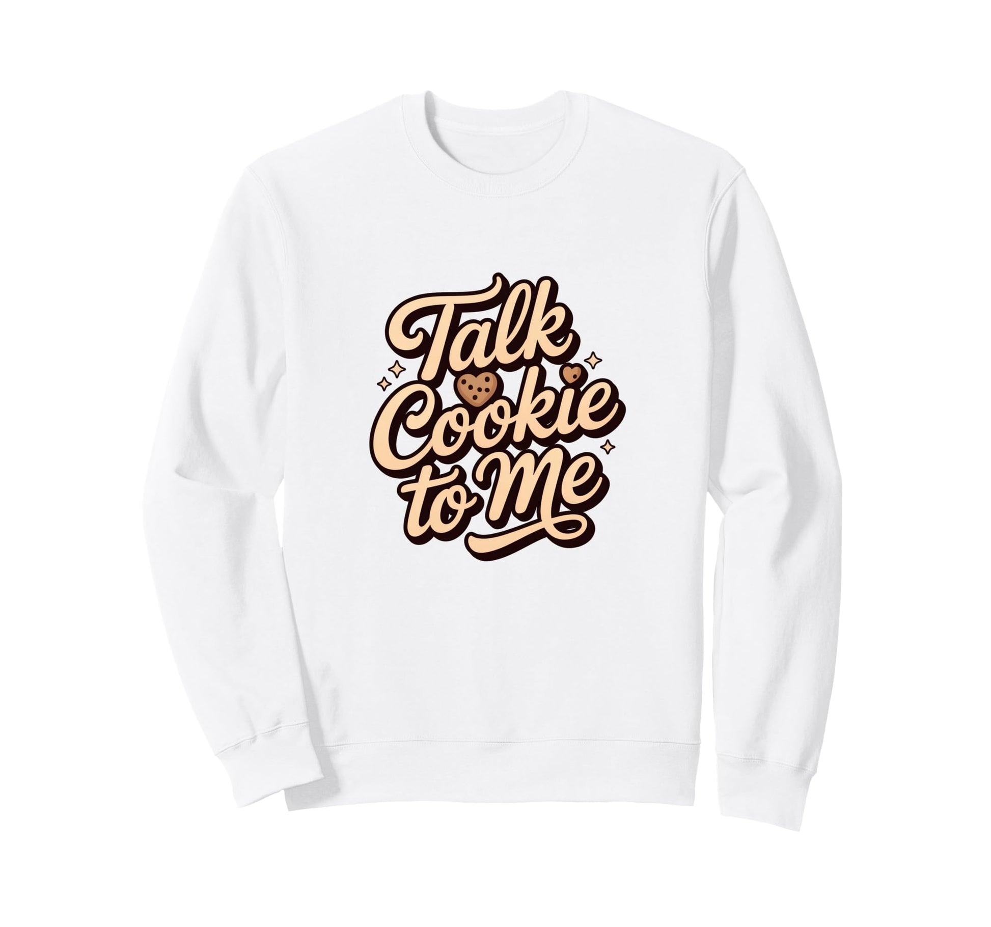 Talk Cookie To Me Funny Baking Sweatshirt - Streetwear Style Unisex - T-Shirt, Sweatshirt, Hoodie