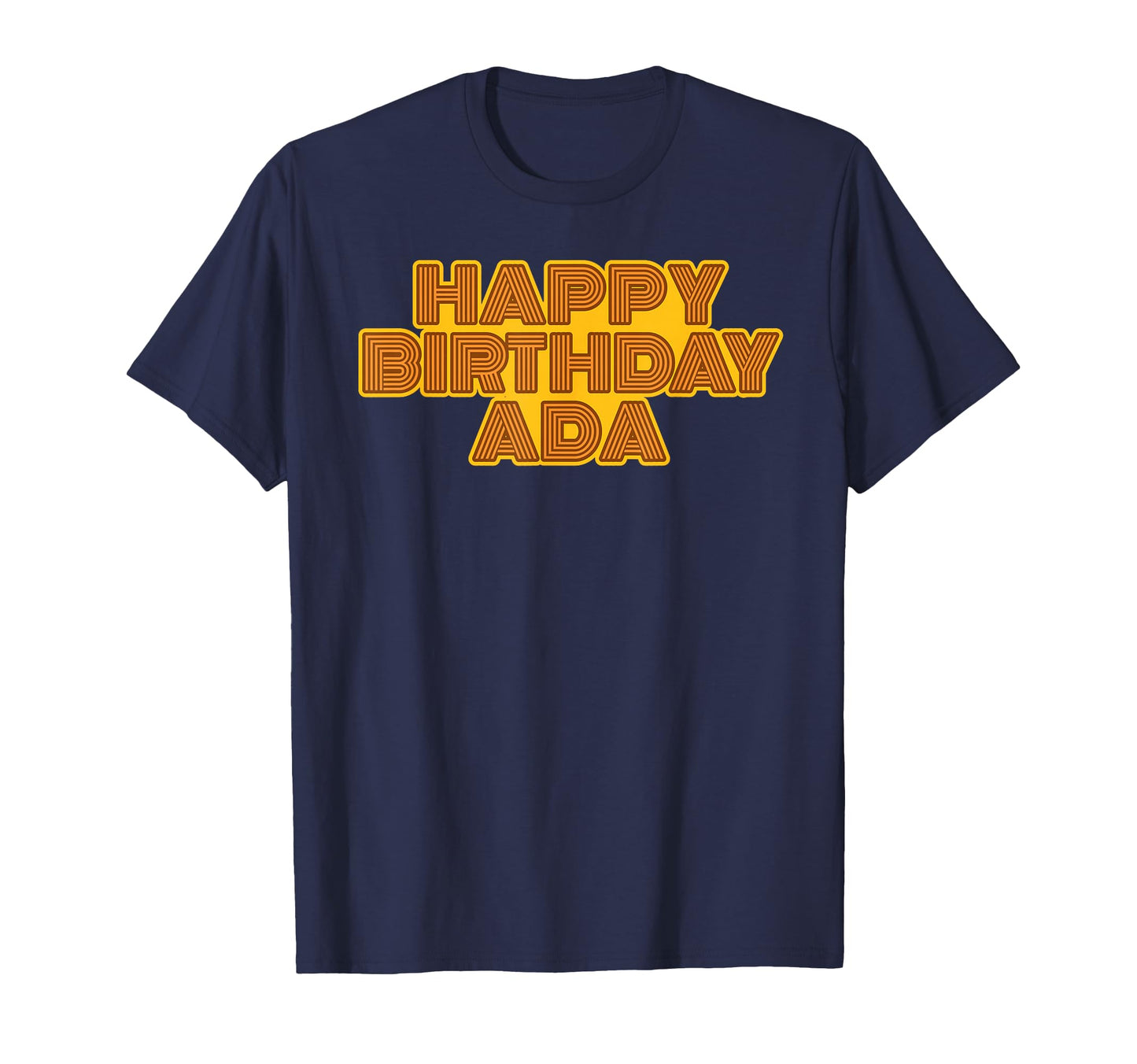 Happy Birthday Ada Personalized Name T-Shirt - Aesthetic Graphic Unisex - T-Shirt, Sweatshirt, Hoodie