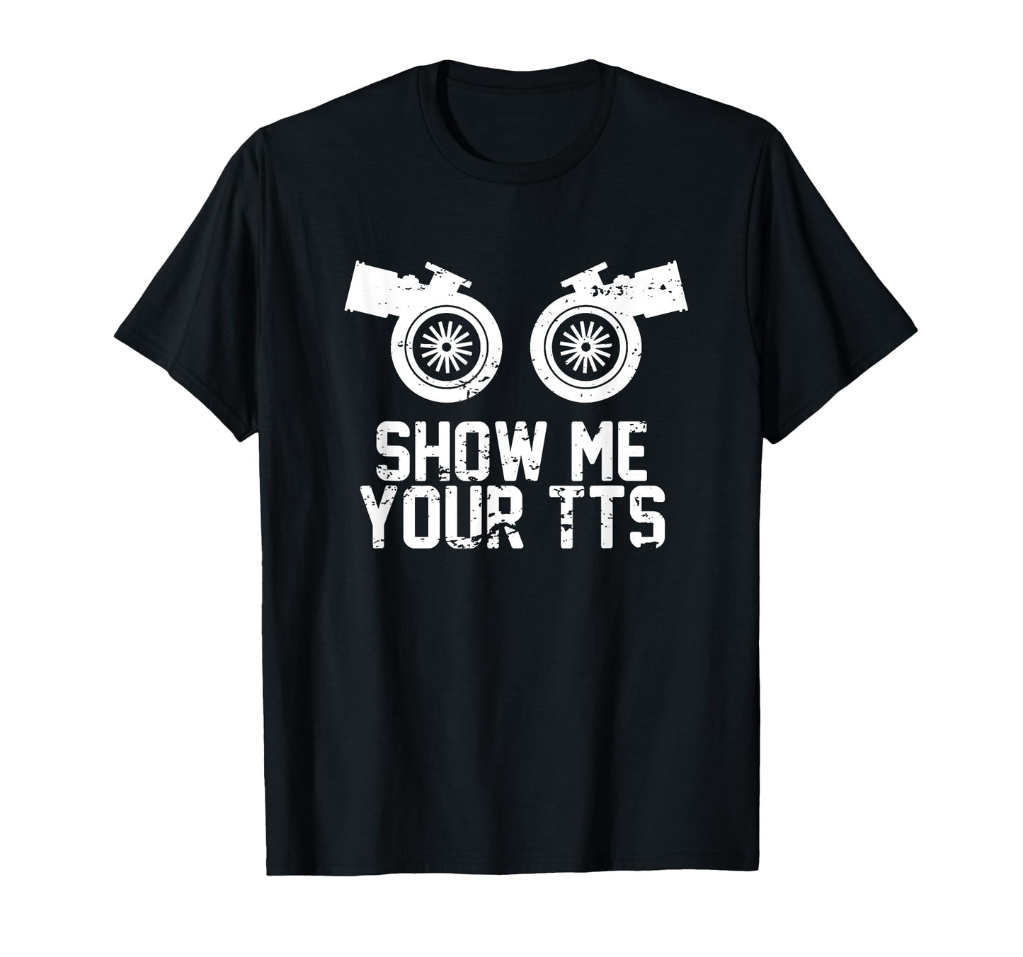 Show Me Your Tts Funny Car Auto Engine T-Shirt - Unique Graphic Men Women - T-Shirt, Sweatshirt, Hoodie
