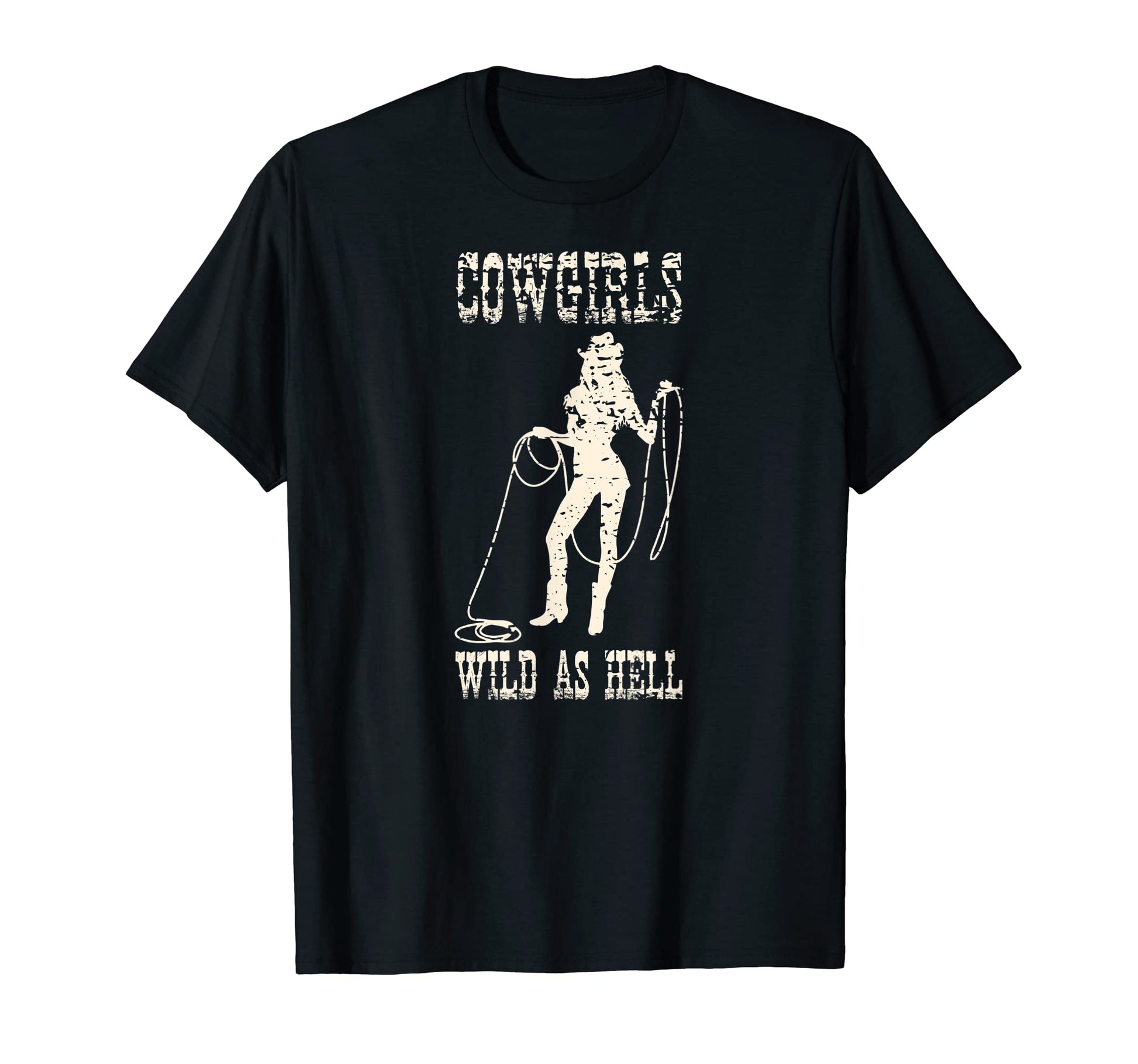 Cowgirls Wild As Hell Funny Sarcastic Ladies T-Shirt - Graphic Print Unisex - T-Shirt, Sweatshirt, Hoodie
