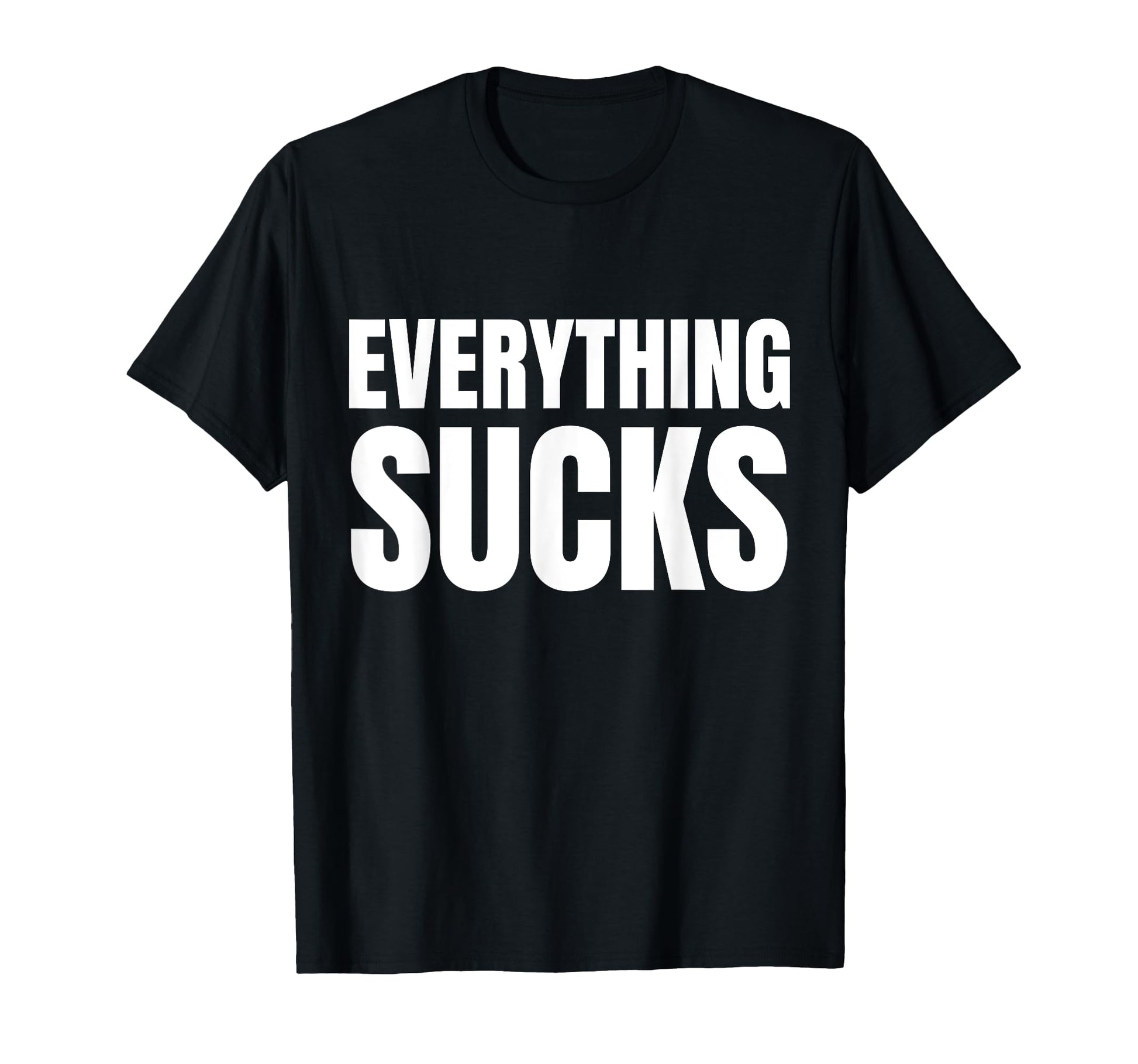 Everything Sucks Funny Y2K T-Shirt - Casual Everyday Wear for Adults - T-Shirt, Sweatshirt, Hoodie
