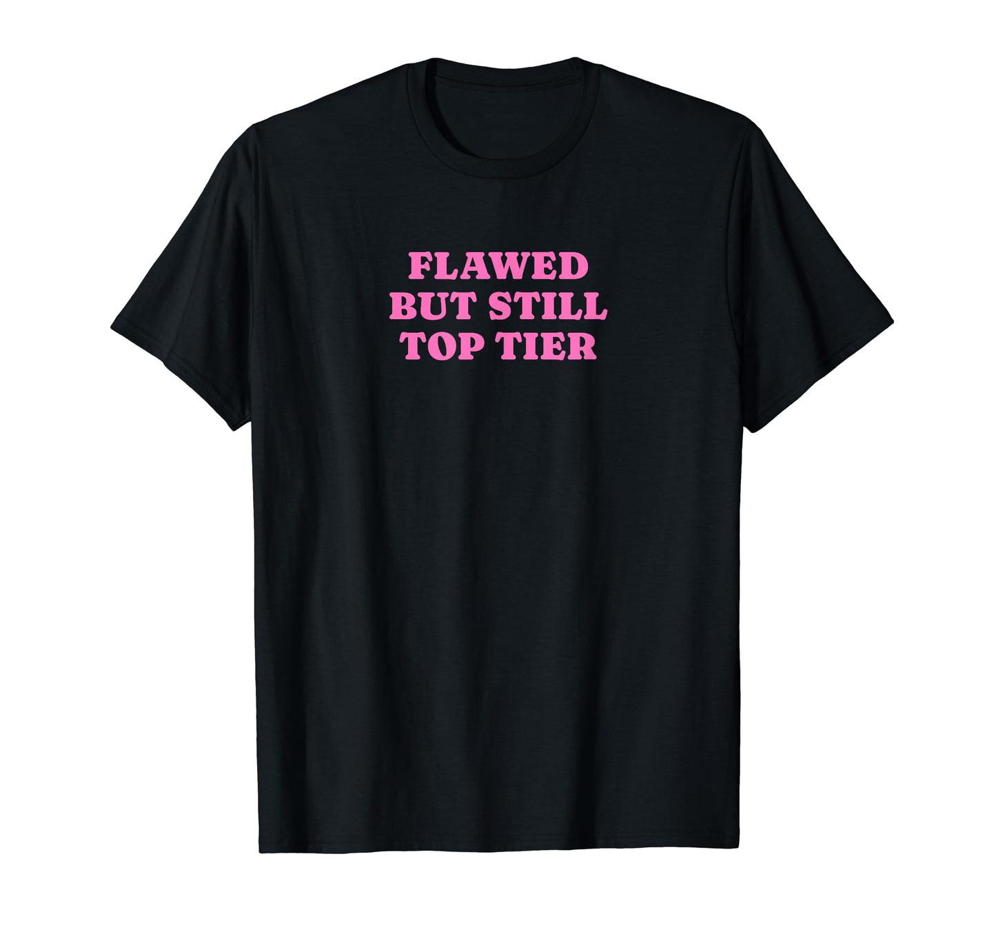 Flawed But Still Tier Funny Y2K Aesthetic T-Shirt - Custom Art Print Unisex - T-Shirt, Sweatshirt, Hoodie