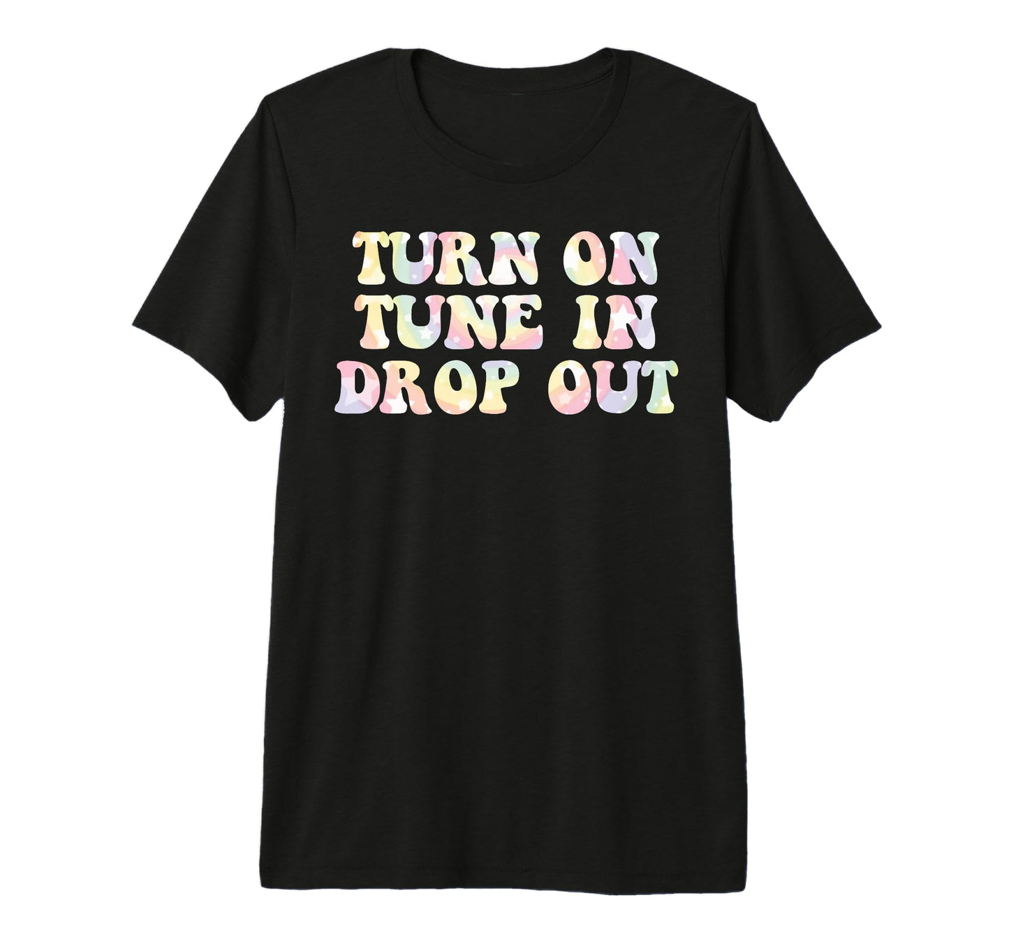 Turn Tune Drop Out Funny Lsd Quotes T-Shirt - Custom Art Print for Adults - T-Shirt, Sweatshirt, Hoodie