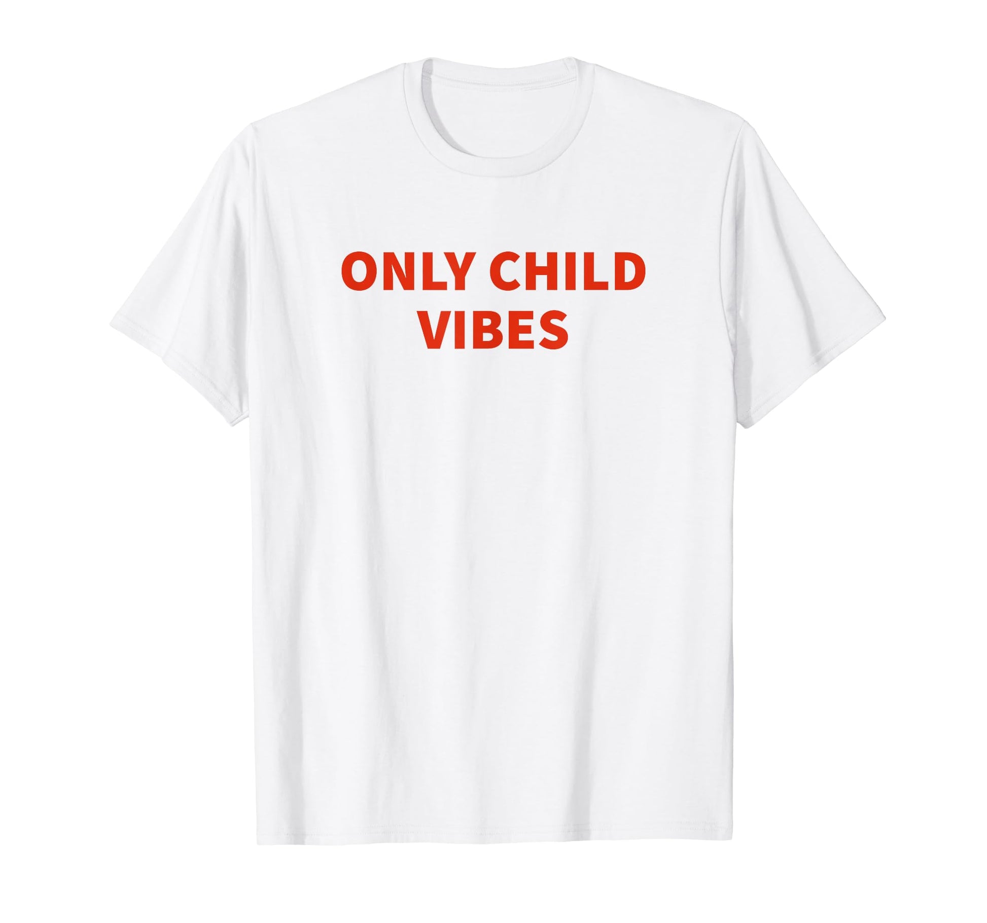 Only Child Vibes Funny Y2K Aesthetic T-Shirt - Minimalist Print for Adults - T-Shirt, Sweatshirt, Hoodie