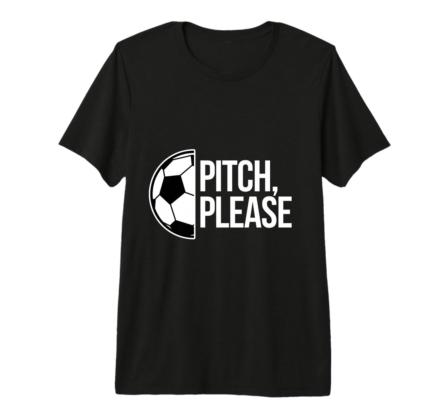 Pitch Please Soccer Football Goal T-Shirt - Novelty Apparel Men Women - T-Shirt, Sweatshirt, Hoodie
