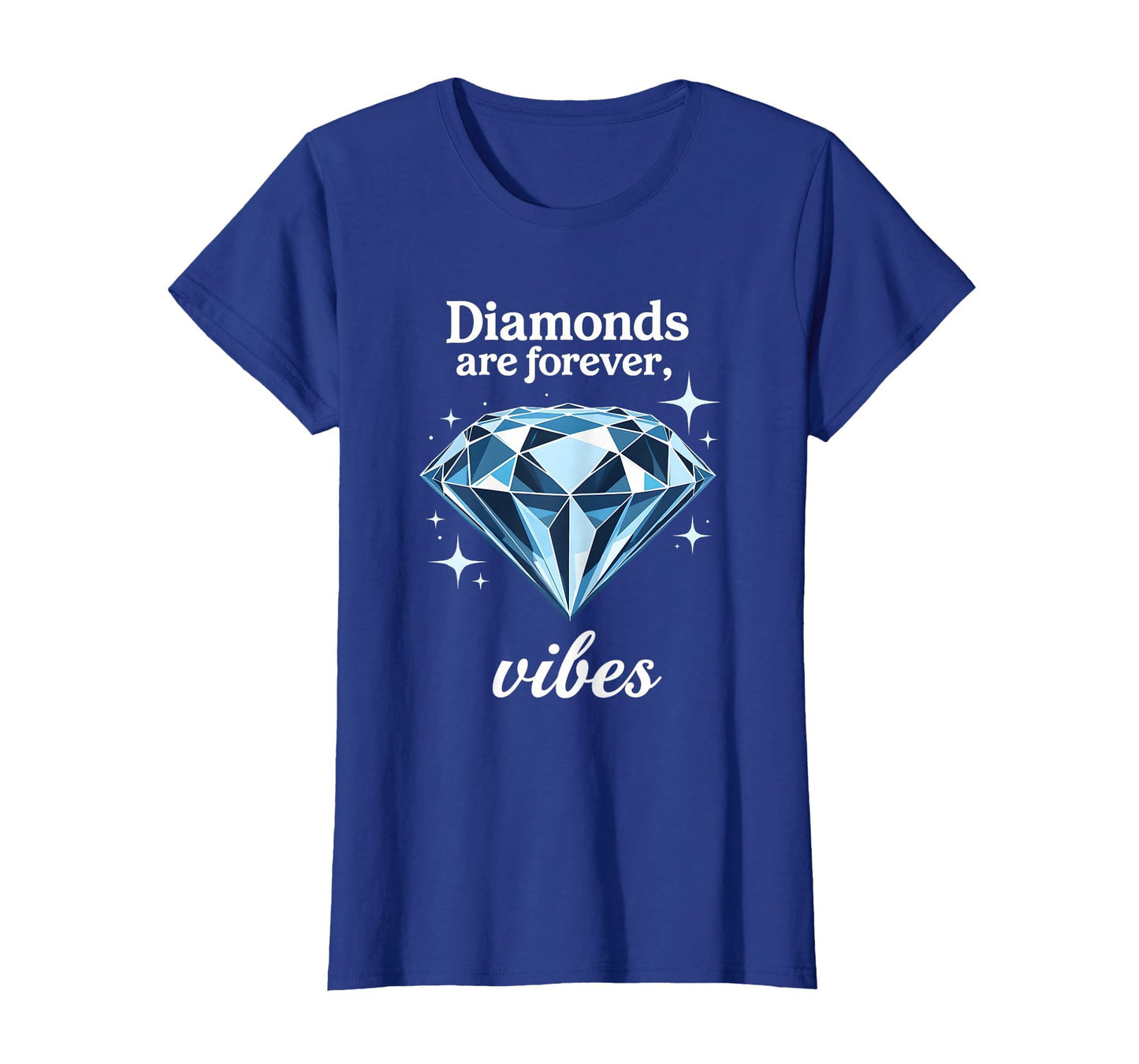 Diamonds Are Forever Vibes T-Shirt - Aesthetic Graphic for Adults - T-Shirt, Sweatshirt, Hoodie