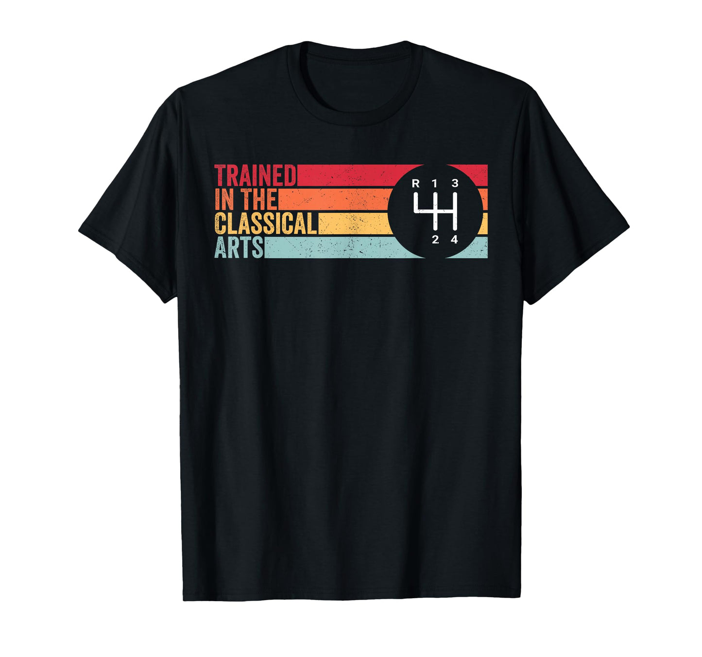 Trained Classical Arts 4 Speed Manual T-Shirt - Unique Graphic Unisex - T-Shirt, Sweatshirt, Hoodie