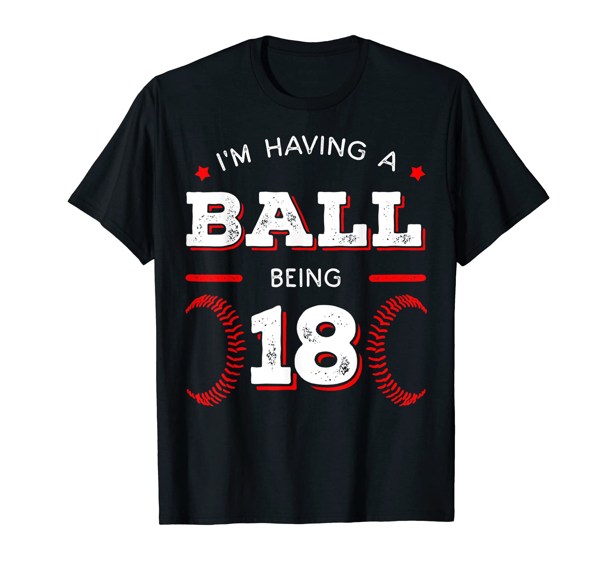 Im Having Ball Being 18 Baseball T-Shirt - Fun Novelty Design for Adults - T-Shirt, Sweatshirt, Hoodie