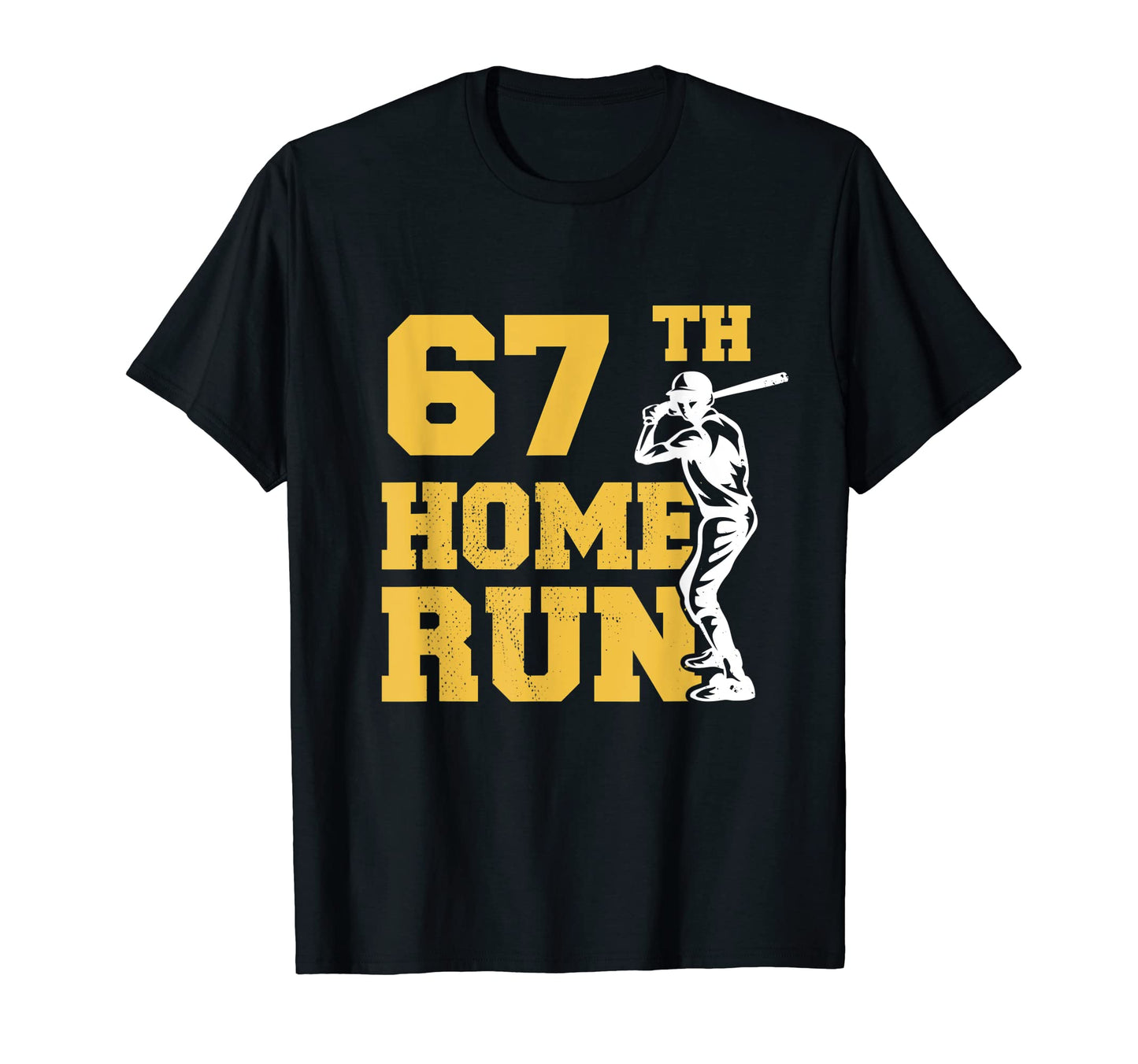67Th Home Run Baseball Funny 67Th T-Shirt - Casual Everyday Wear Men Women - T-Shirt, Sweatshirt, Hoodie