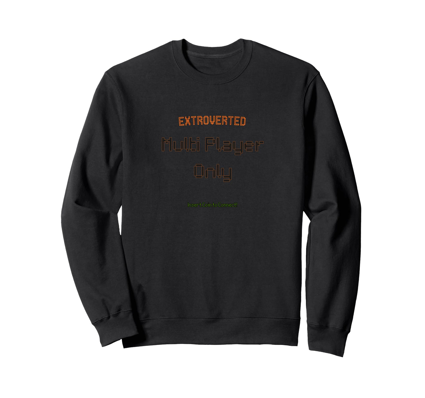 Extroverted Multiplayer Only Gamer Sweatshirt - Unique Graphic Men Women - T-Shirt, Sweatshirt, Hoodie