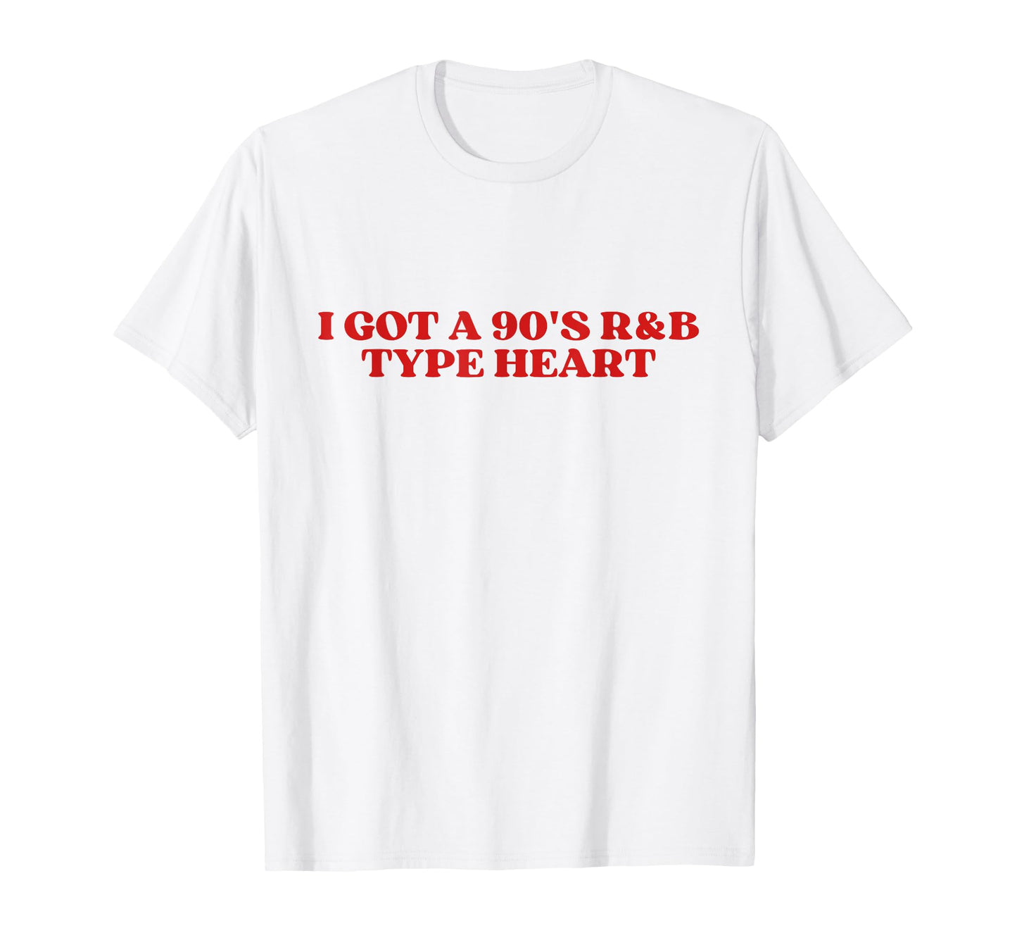 I Got 90S R B Type Heart Y2K Aesthetic T-Shirt - Custom Art Print Men Women - T-Shirt, Sweatshirt, Hoodie