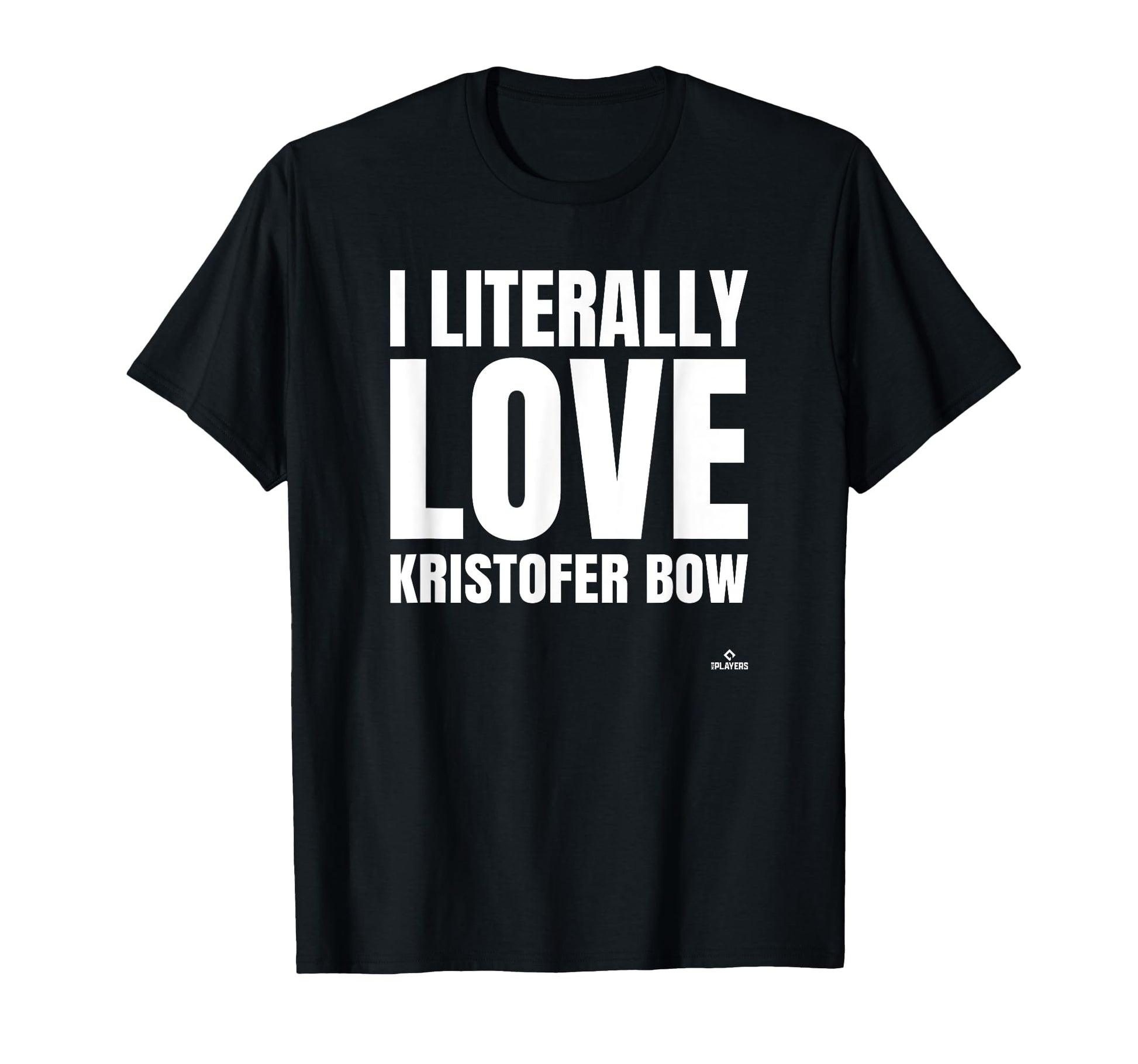 I Literally Love Kristofer Bow Prospect T-Shirt - Graphic Print for Adults - T-Shirt, Sweatshirt, Hoodie
