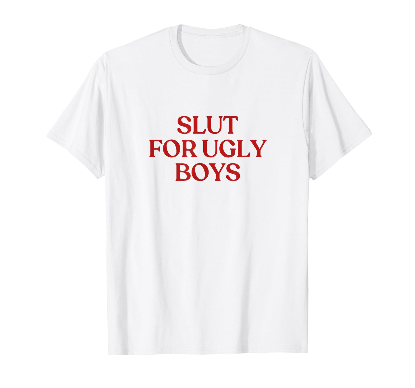 Slut Ugly Y2K Aesthetic Trendy T-Shirt - Fun Novelty Design Unisex - T-Shirt, Sweatshirt, Hoodie