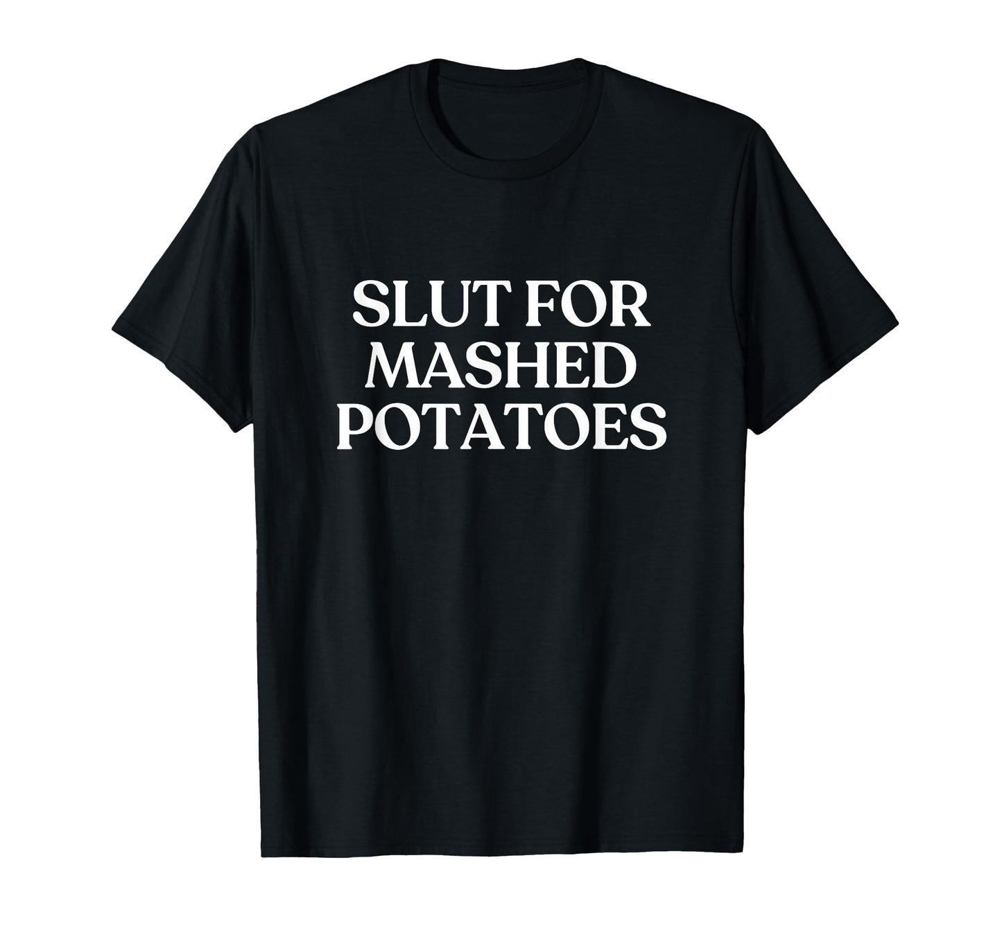 Slut Mashed Potatoes Y2K Aesthetic Trendy T-Shirt - Graphic Print Men Women - T-Shirt, Sweatshirt, Hoodie