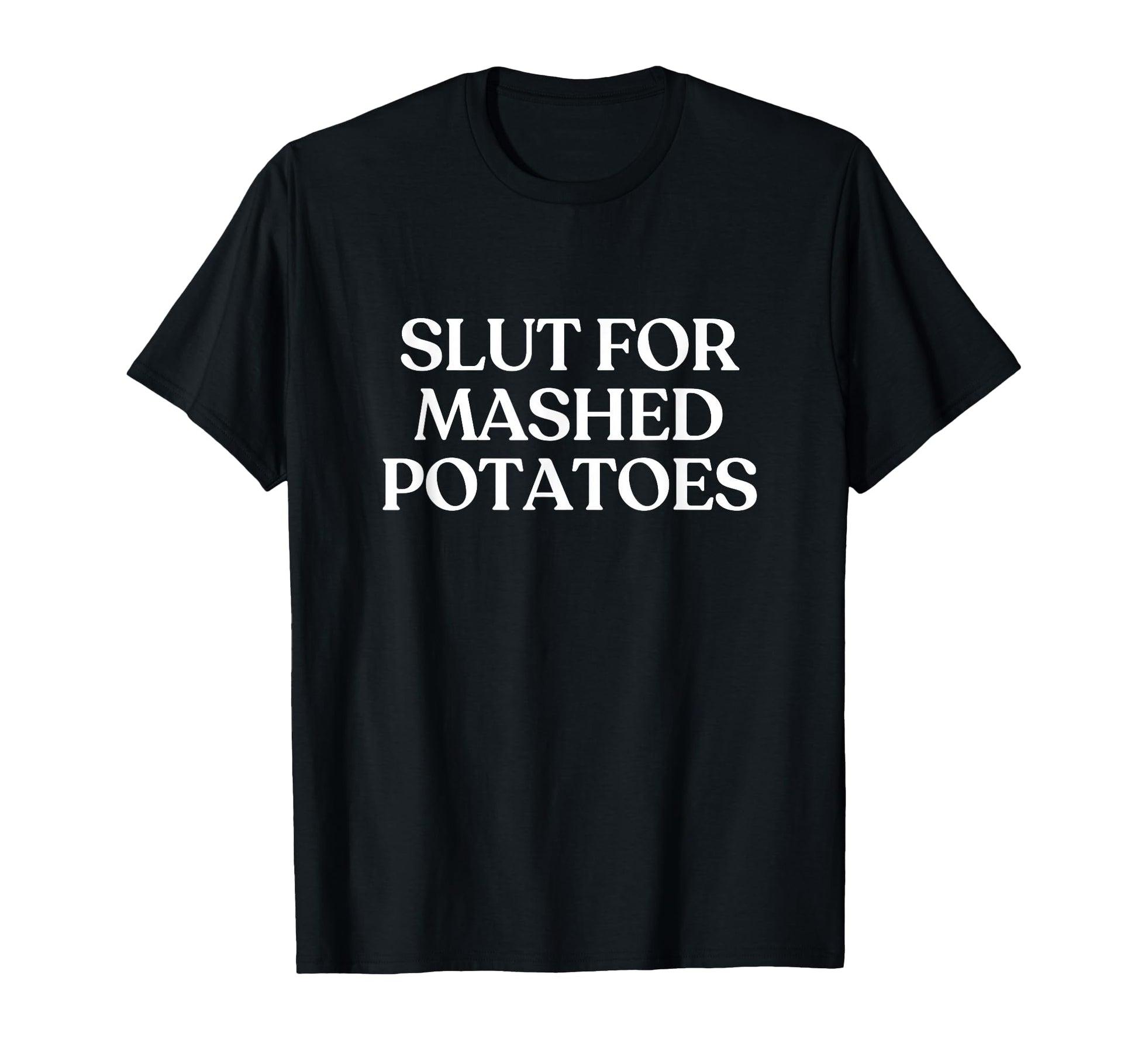 Slut Mashed Potatoes Y2K Aesthetic Trendy T-Shirt - Graphic Print Men Women - T-Shirt, Sweatshirt, Hoodie
