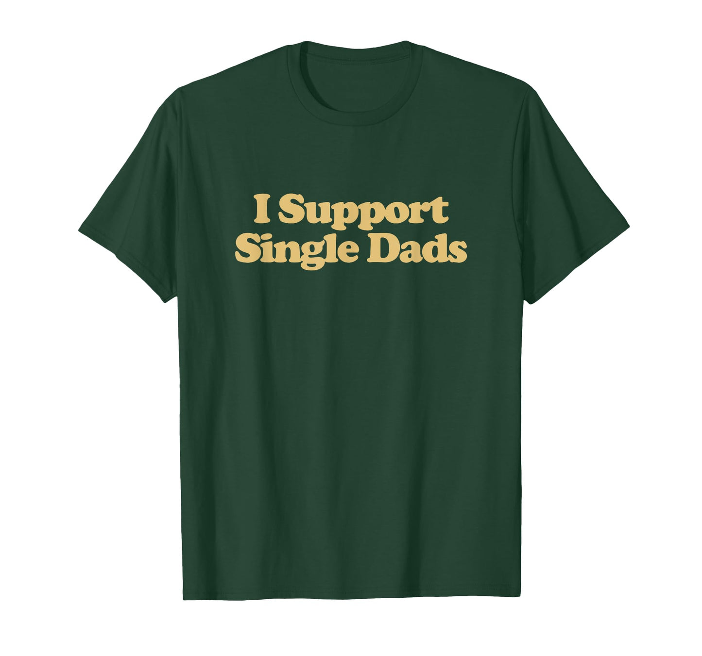 I Support Single Dads Y2K Aesthetic T-Shirt - Streetwear Style Unisex - T-Shirt, Sweatshirt, Hoodie