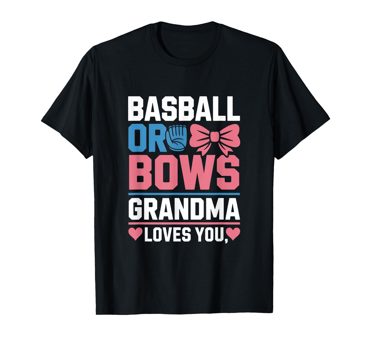 Gender Reveal Baseball Or Bows Grandma T-Shirt - Graphic Print Men Women - T-Shirt, Sweatshirt, Hoodie