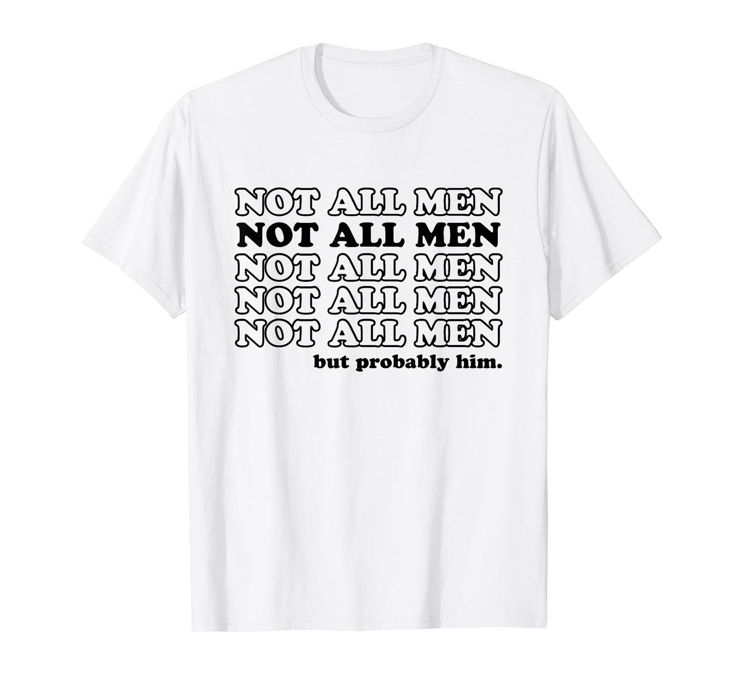 Not All But Probably Him Y2K T-Shirt - Aesthetic Graphic Men Women - T-Shirt, Sweatshirt, Hoodie