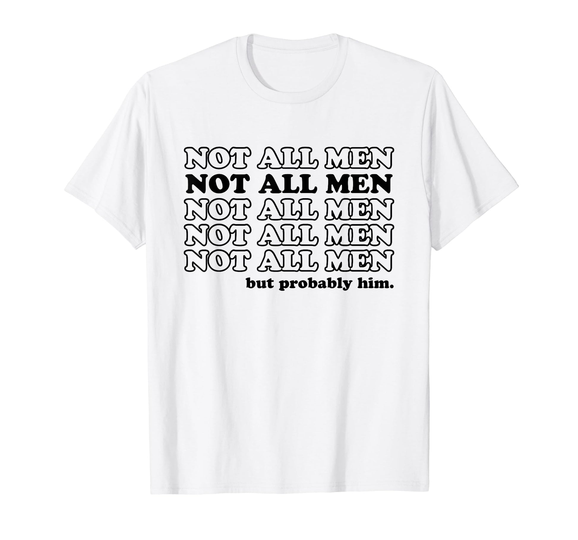 Not All But Probably Him Y2K T-Shirt - Aesthetic Graphic Men Women - T-Shirt, Sweatshirt, Hoodie