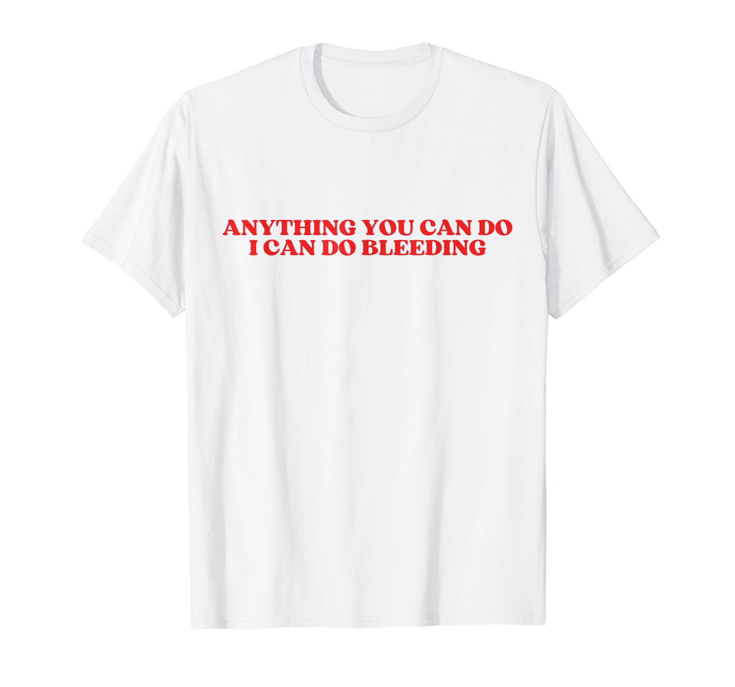 Anything You Can Do I Can Do T-Shirt - Fun Novelty Design for Adults - T-Shirt, Sweatshirt, Hoodie