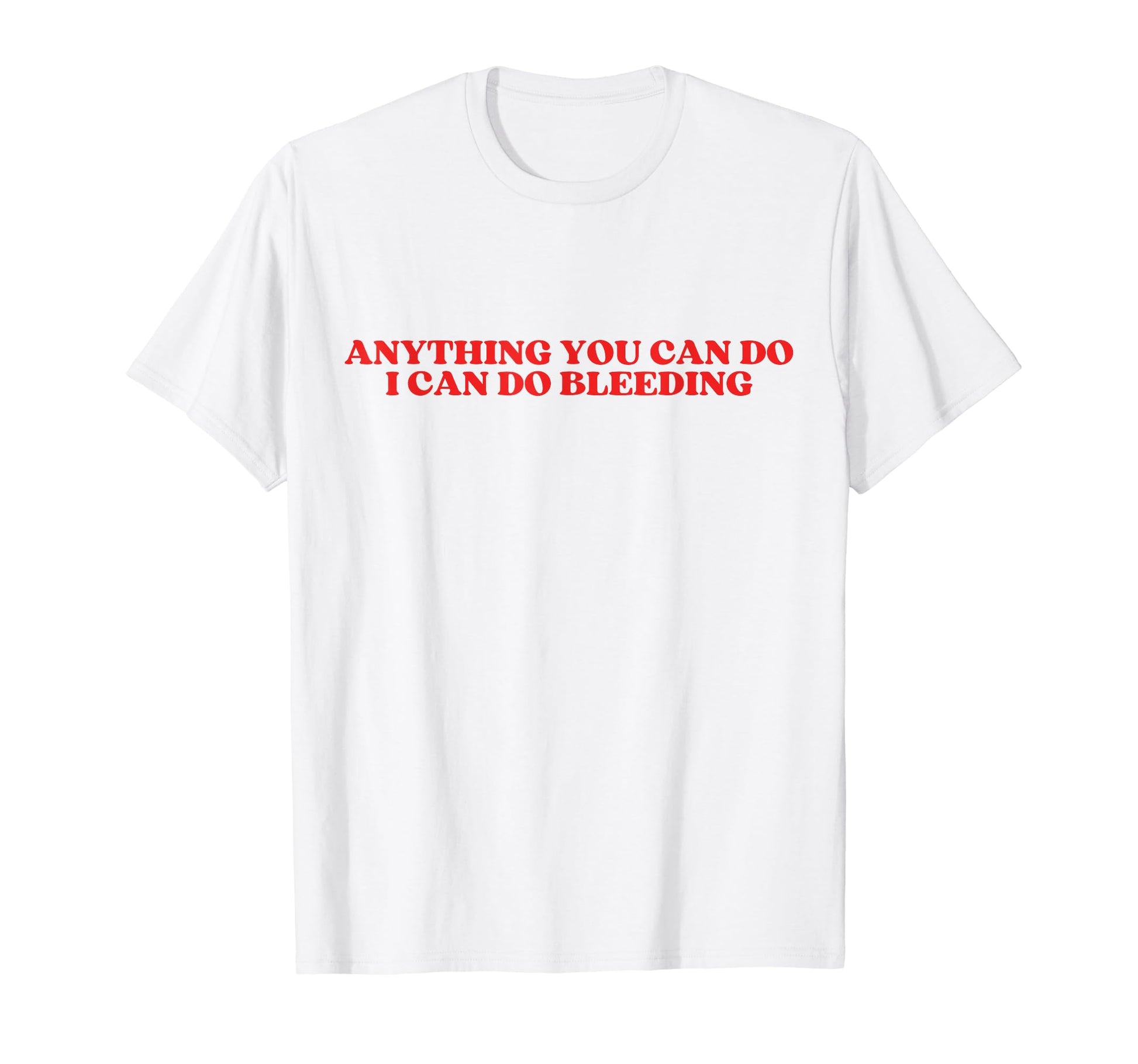 Anything You Can Do I Can Do T-Shirt - Fun Novelty Design for Adults - T-Shirt, Sweatshirt, Hoodie