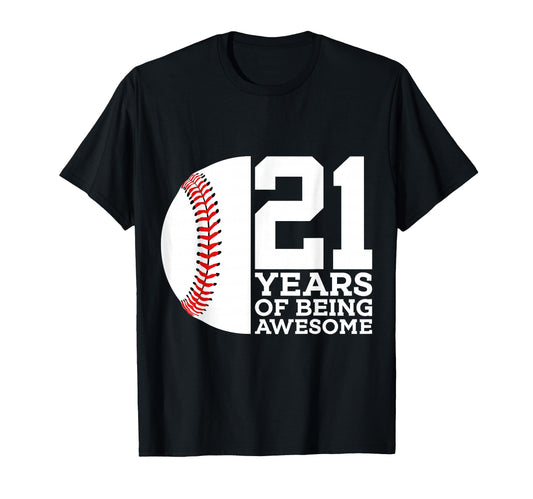 21 Years Being Awesome Baseball T-Shirt - Casual Everyday Wear Men Women - T-Shirt, Sweatshirt, Hoodie