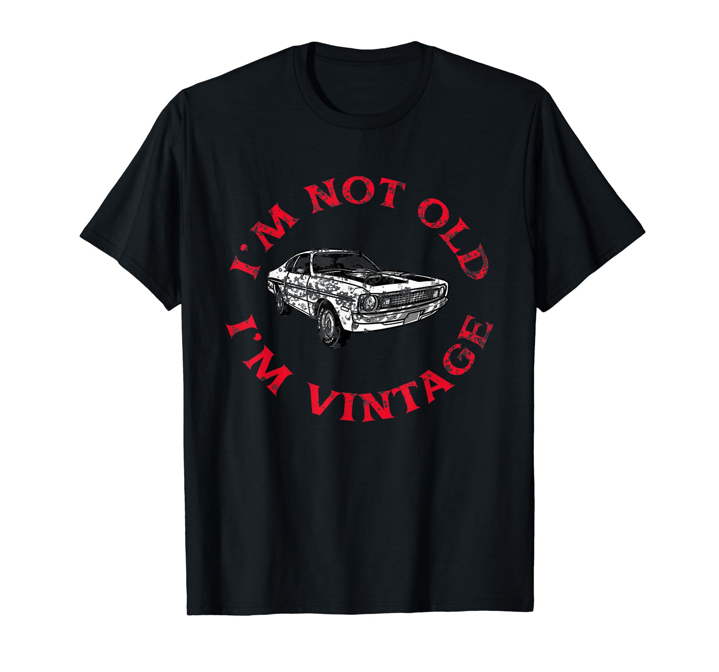 Im Not Old Im Funny Car T-Shirt - Trendy Graphic Men Women - T-Shirt, Sweatshirt, Hoodie