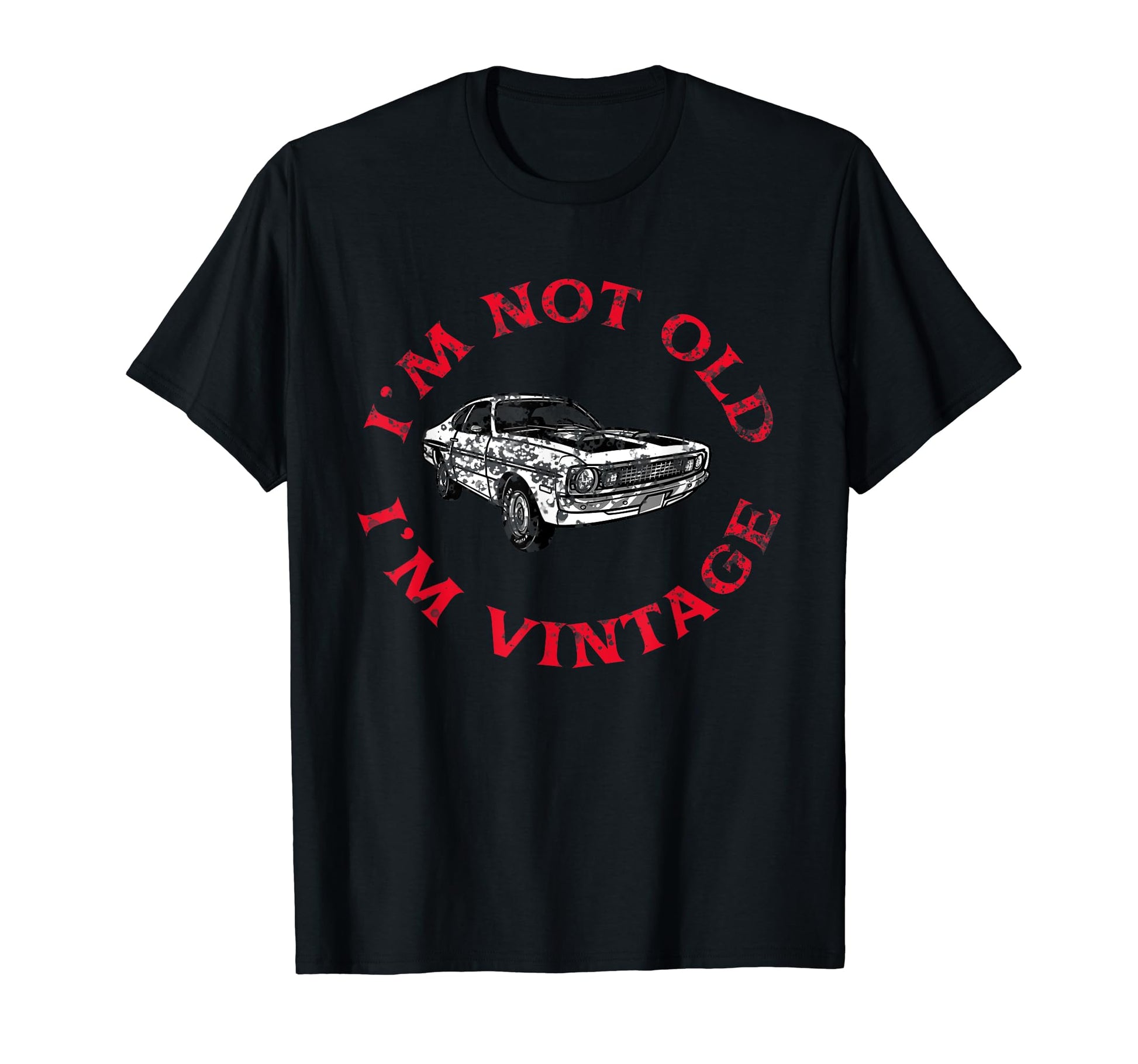 Im Not Old Im Funny Car T-Shirt - Trendy Graphic Men Women - T-Shirt, Sweatshirt, Hoodie