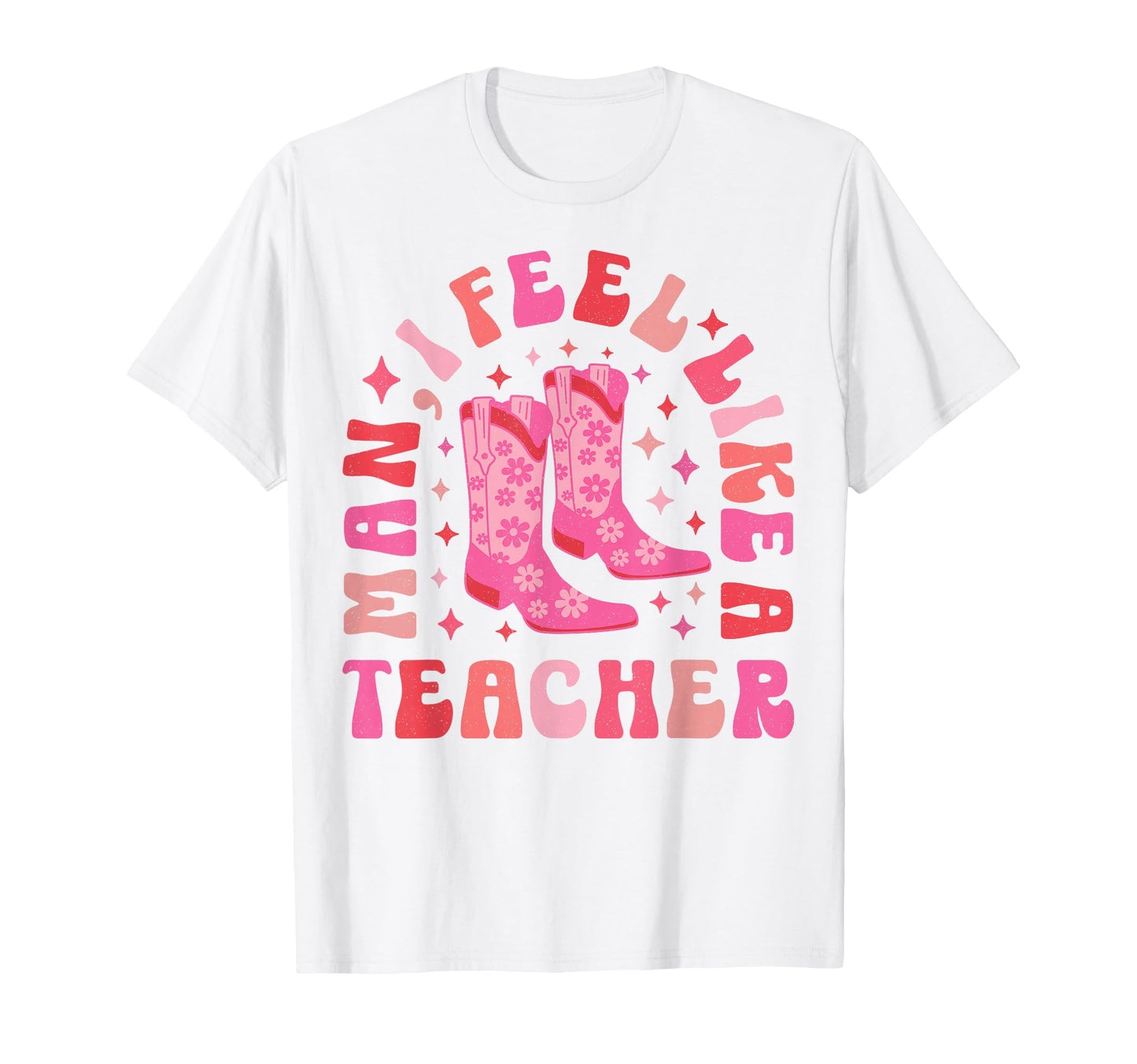 I Feel Like Teacher Western Teacher T-Shirt - Unique Graphic Unisex - T-Shirt, Sweatshirt, Hoodie