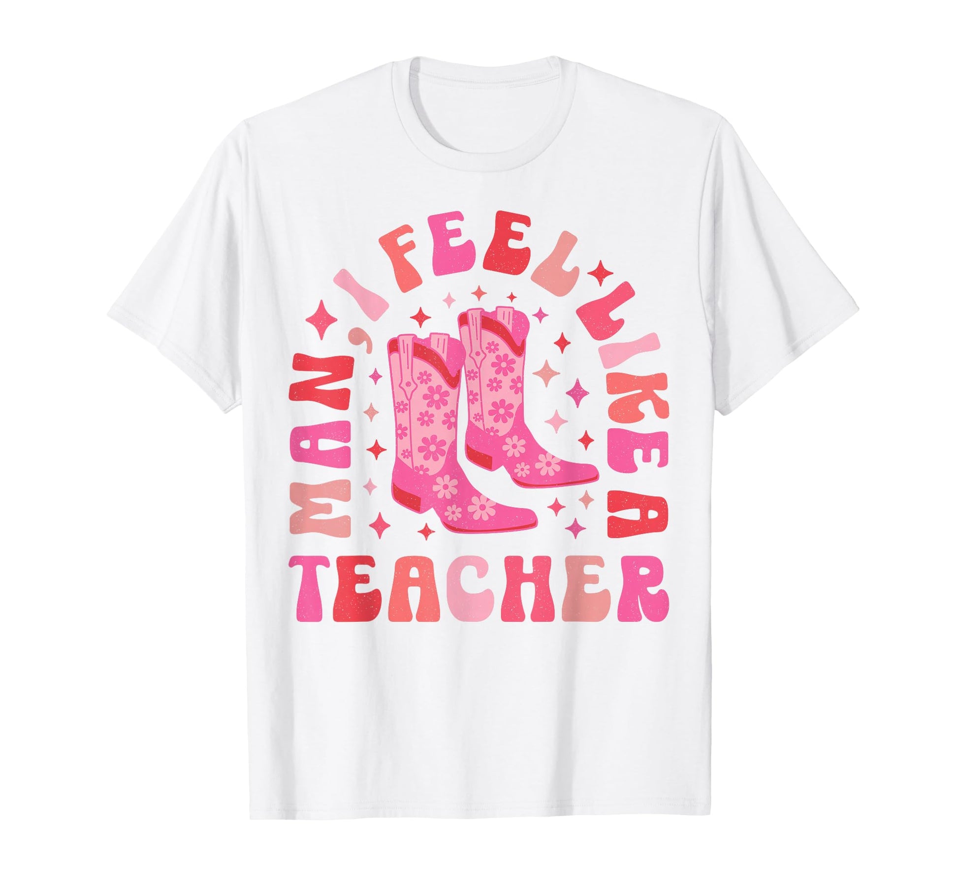I Feel Like Teacher Western Teacher T-Shirt - Unique Graphic Unisex - T-Shirt, Sweatshirt, Hoodie