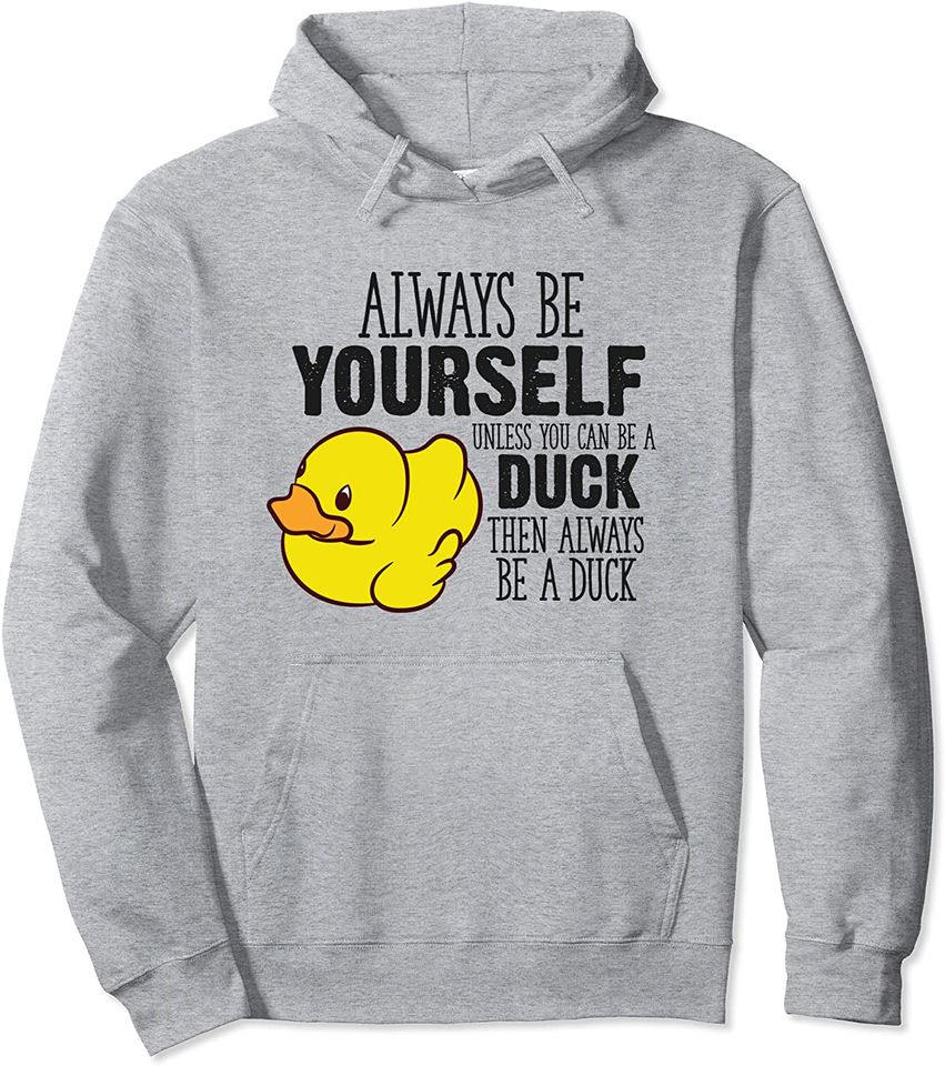 Duck Always Be Yourself Unless You Can A - Adult & Kids T-Shirts, Sweatshirts & Hoodies apparel design preview 1