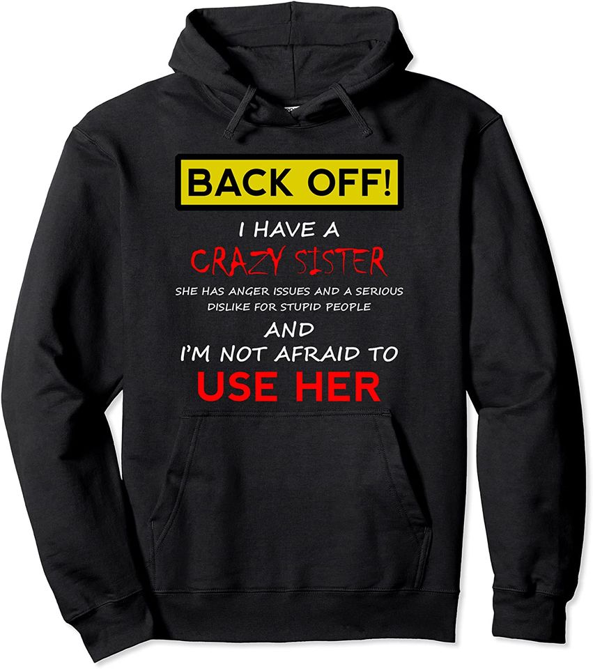 Sisters Back Off I have a Crazy Sister - Adult & Kids T-Shirts, Sweatshirts & Hoodies apparel design preview 1
