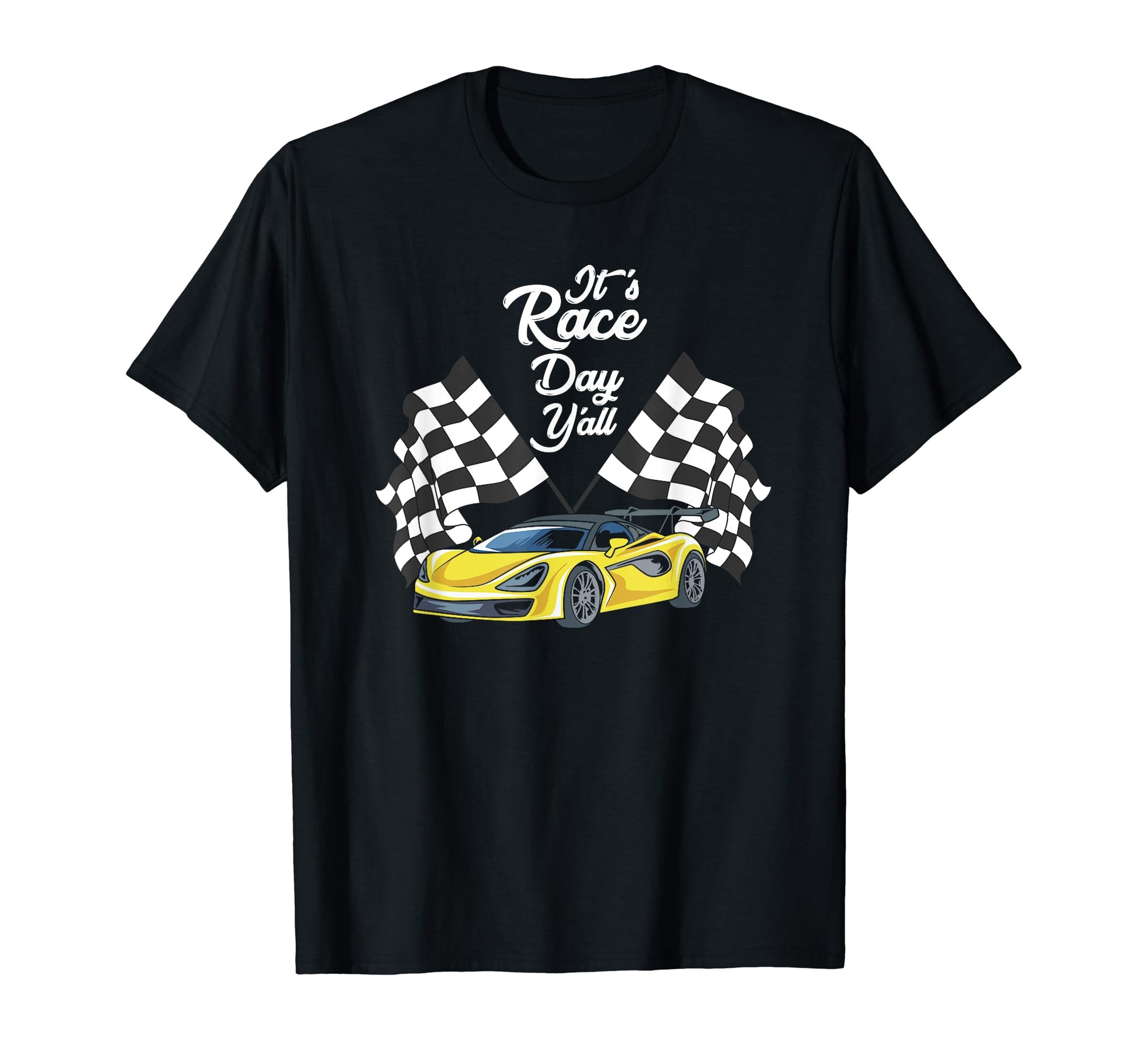 Its Race Day Yall Car Racing Tuning Racer T-Shirt - Graphic Print Unisex - T-Shirt, Sweatshirt, Hoodie