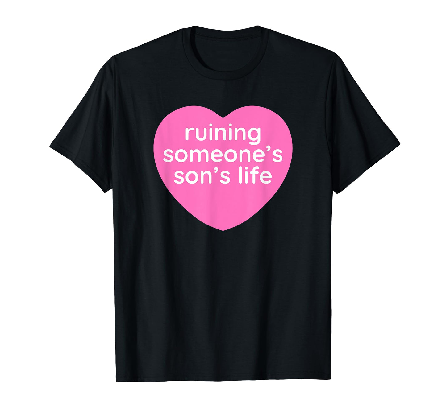 Ruining Someones Sons Life Funny Y2K T-Shirt - Custom Art Print for Adults - T-Shirt, Sweatshirt, Hoodie