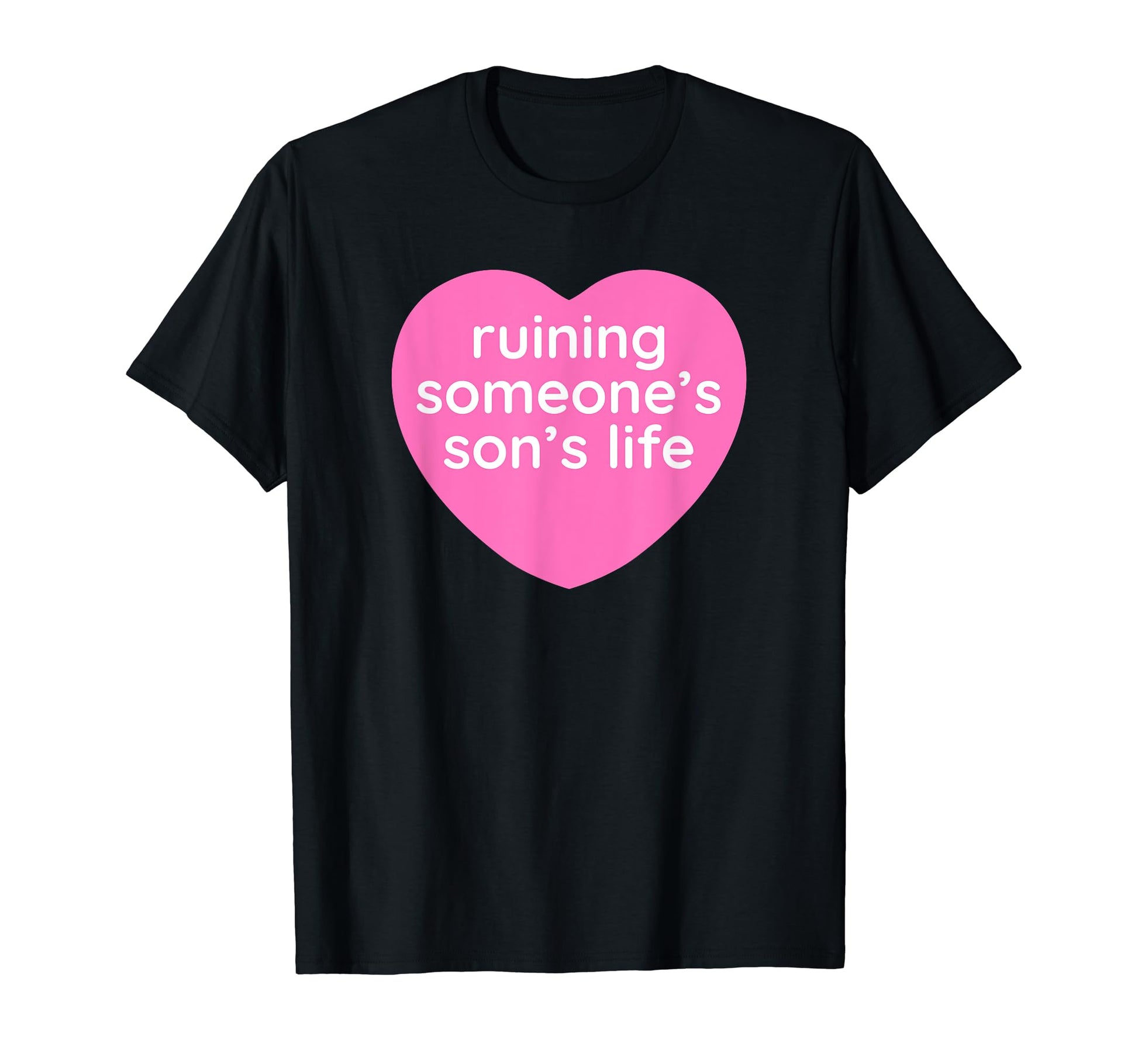 Ruining Someones Sons Life Funny Y2K T-Shirt - Custom Art Print for Adults - T-Shirt, Sweatshirt, Hoodie