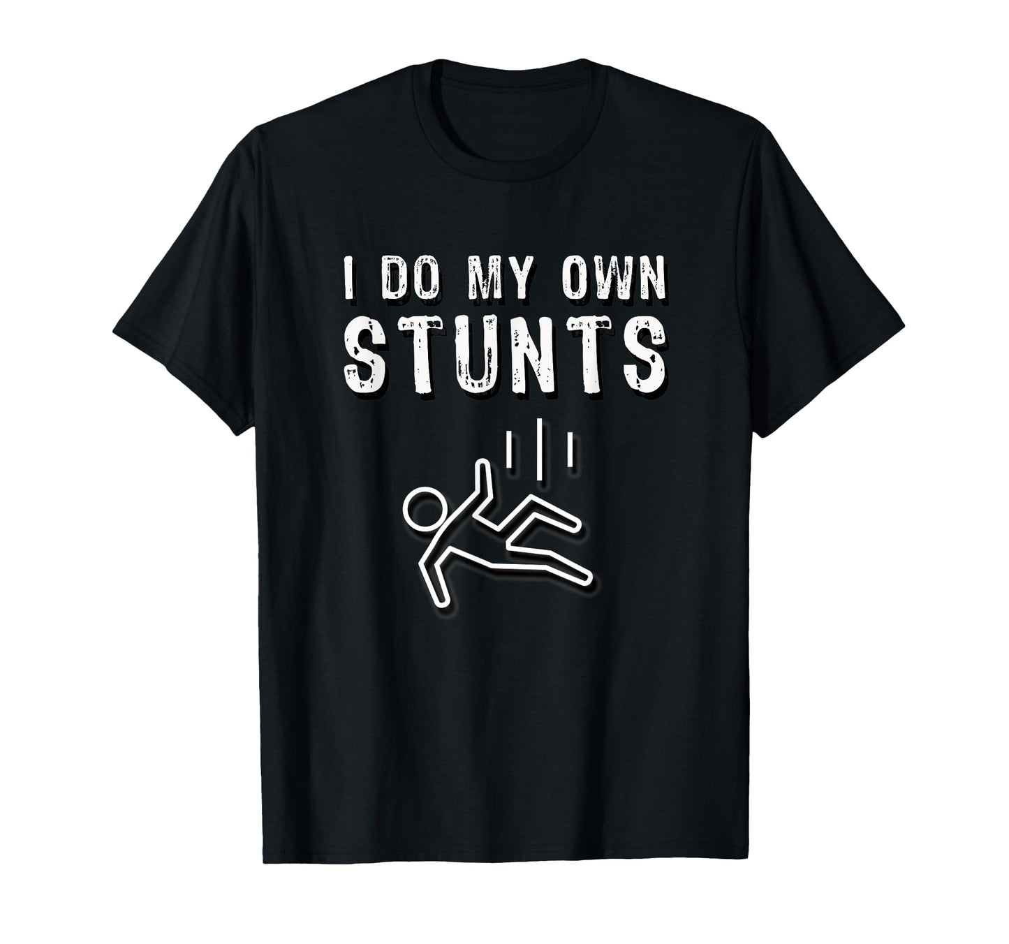 I Do My Own Stunts Person Falling Funny T-Shirt - Unique Graphic Men Women - T-Shirt, Sweatshirt, Hoodie