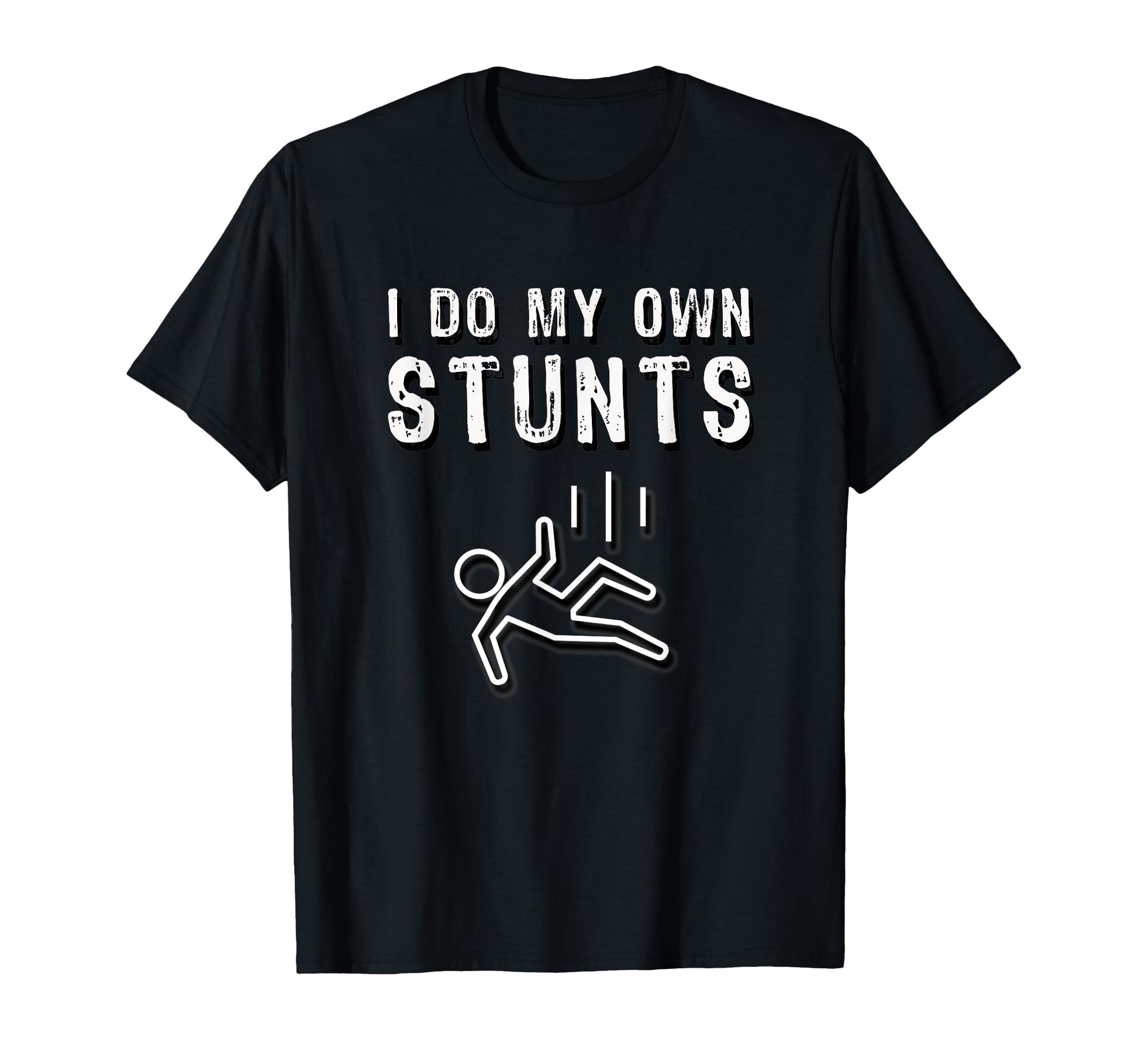 I Do My Own Stunts Person Falling Funny T-Shirt - Unique Graphic Men Women - T-Shirt, Sweatshirt, Hoodie