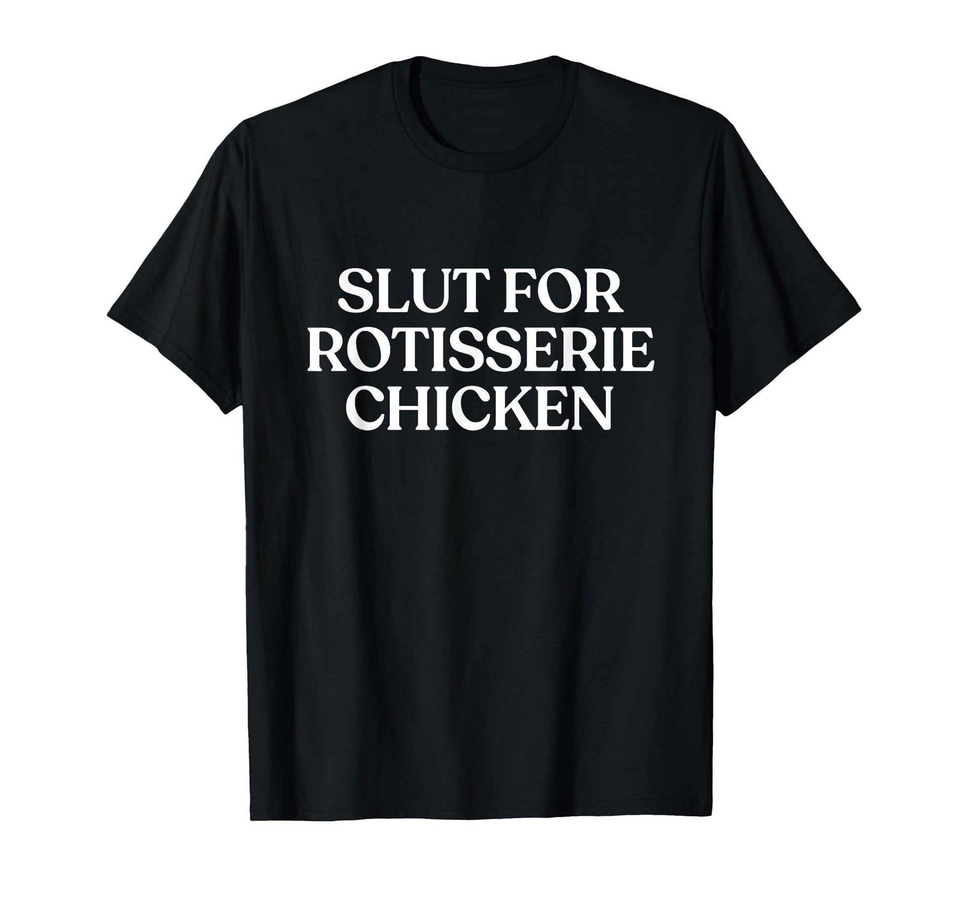 Slut Rotisserie Chicken Y2K Aesthetic T-Shirt - Unique Graphic Unisex - T-Shirt, Sweatshirt, Hoodie