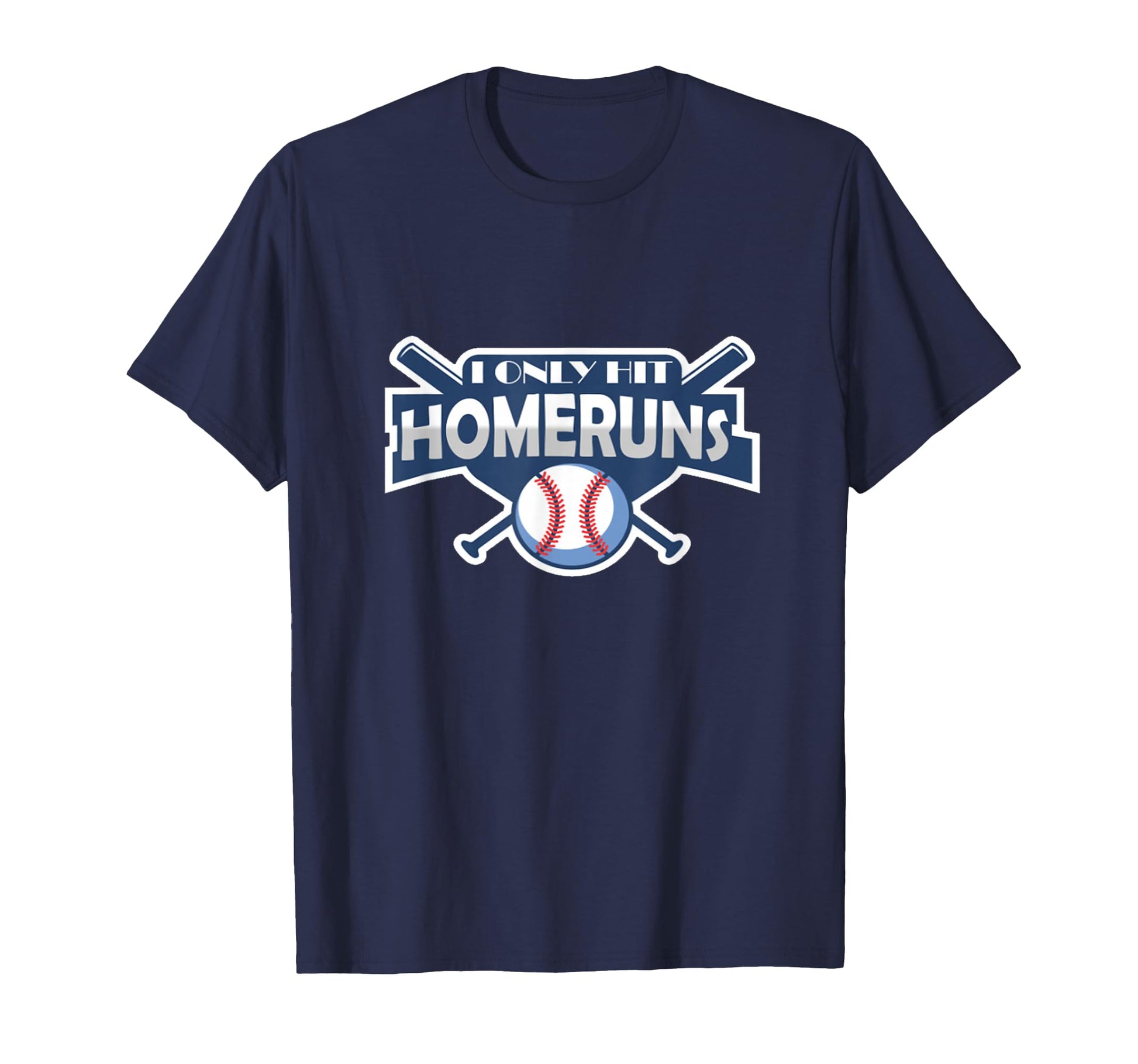 Baseball I Only Hit Home Runs Funny T-Shirt - Trendy Graphic Unisex - T-Shirt, Sweatshirt, Hoodie