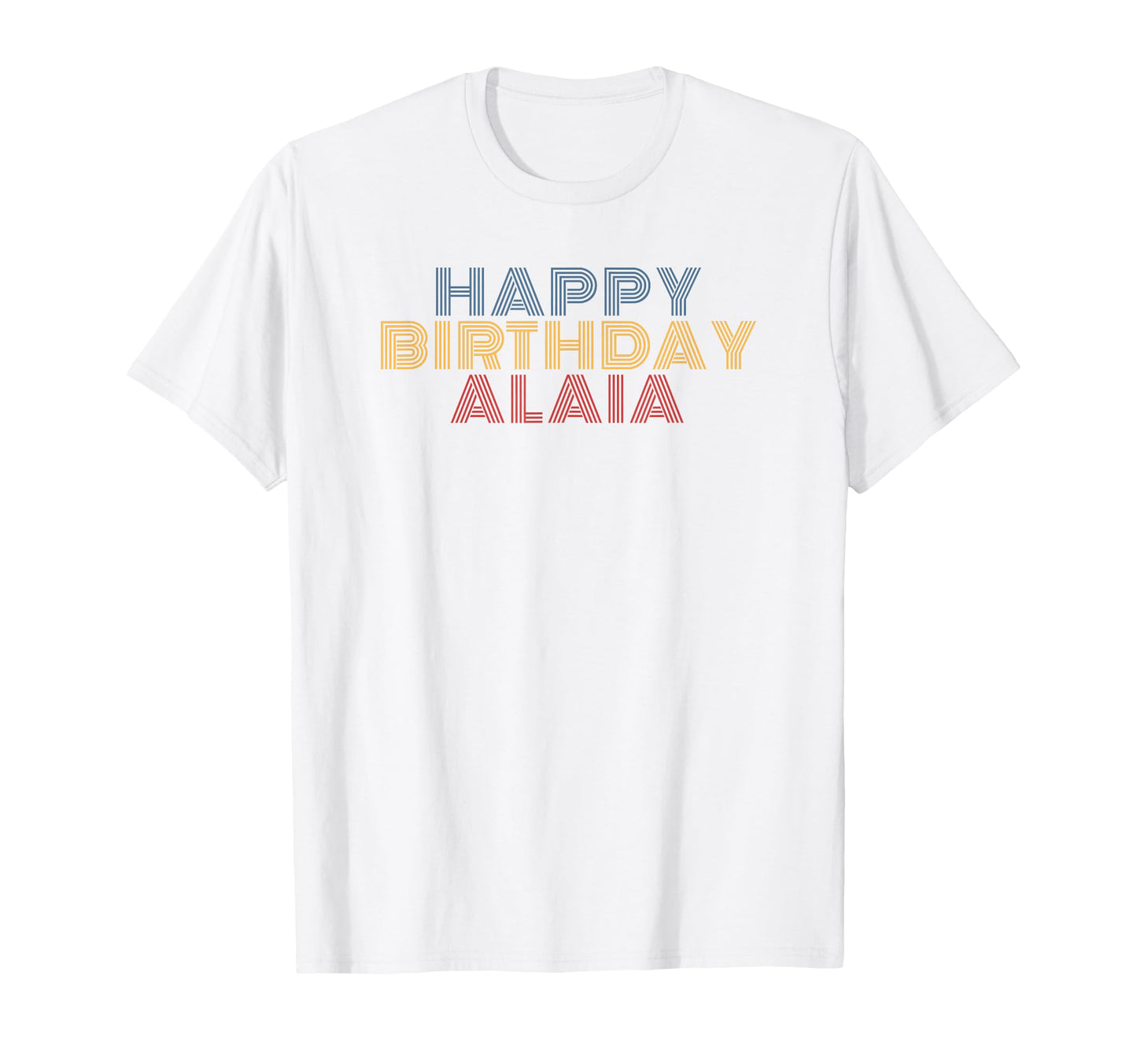 Happy Birthday Alaia Personalized Name T-Shirt - Trendy Graphic for Adults - T-Shirt, Sweatshirt, Hoodie