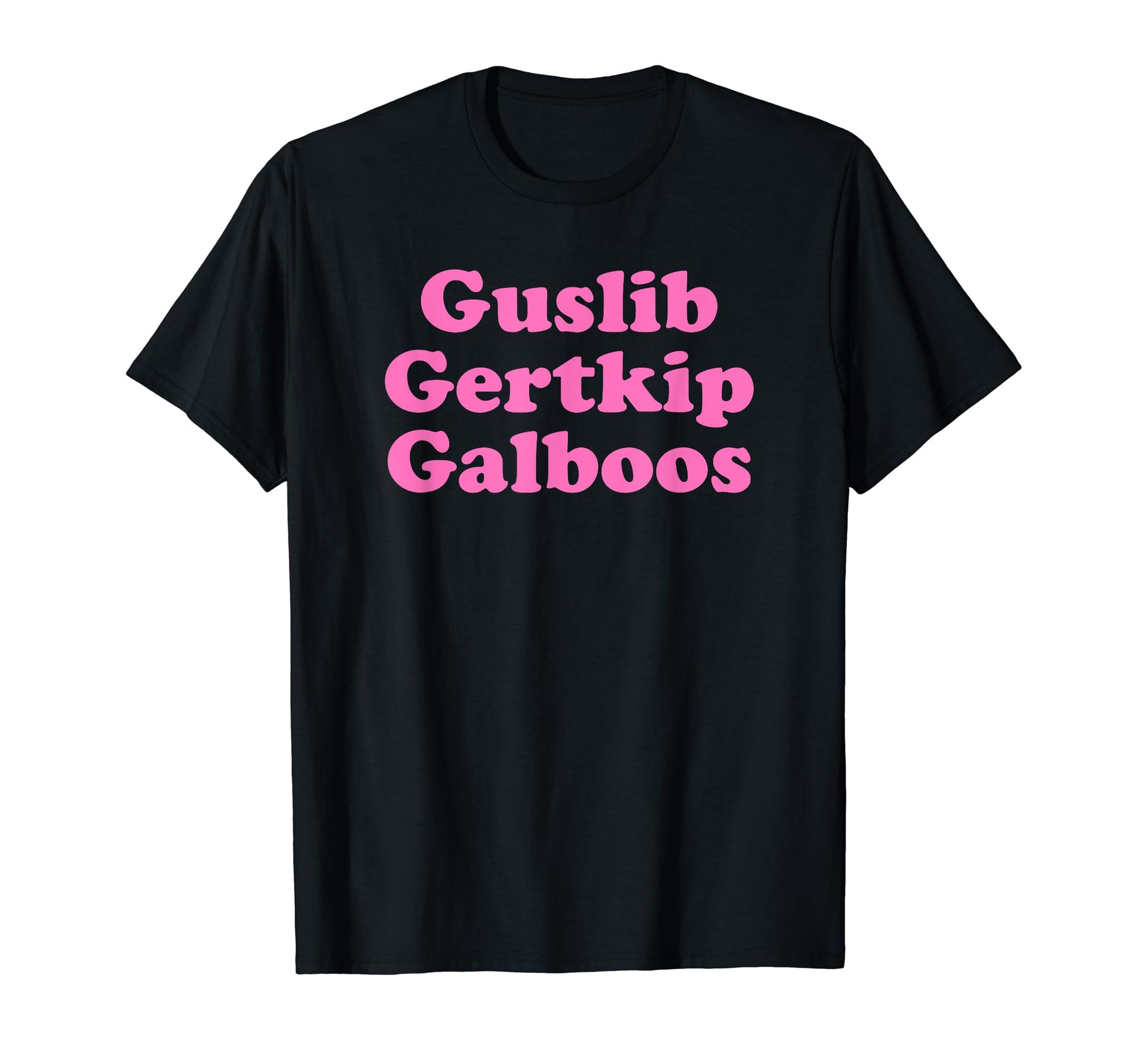 Guslib Gertkip Galboos Funny Y2K T-Shirt - Casual Everyday Wear Men Women - T-Shirt, Sweatshirt, Hoodie