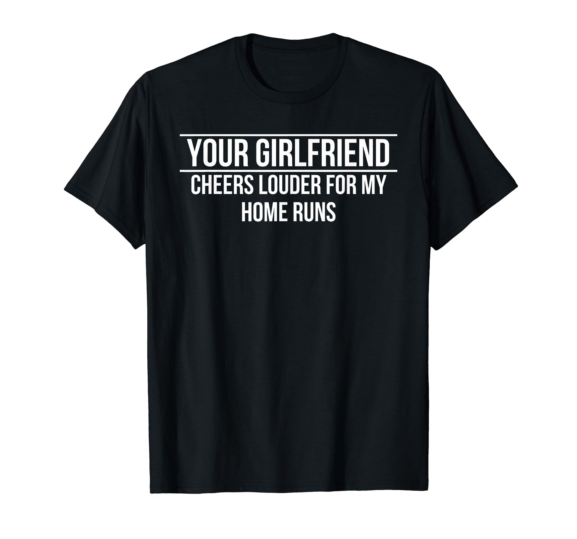 Your Girlfriend Cheers Louder My Home T-Shirt - Custom Art Print Unisex - T-Shirt, Sweatshirt, Hoodie